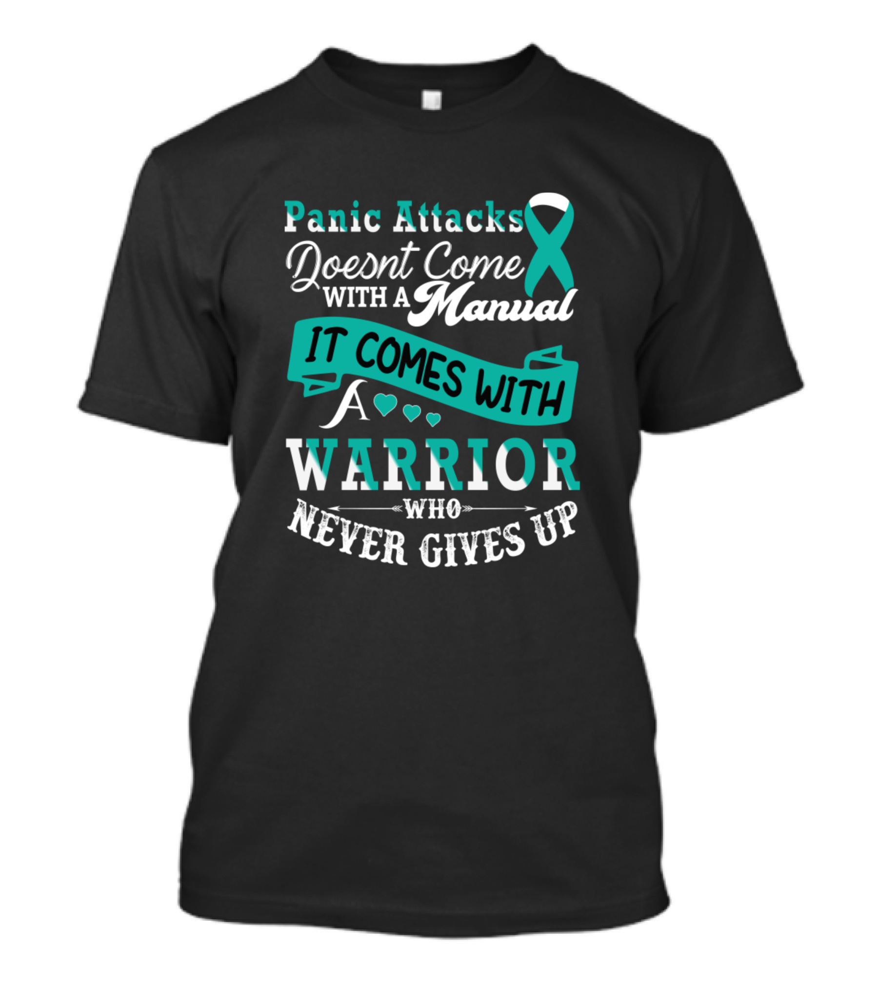 Panic Attacks Doesn't Come With A Manual It Comes With A Warrior Who Never Gives Up T-Shirt