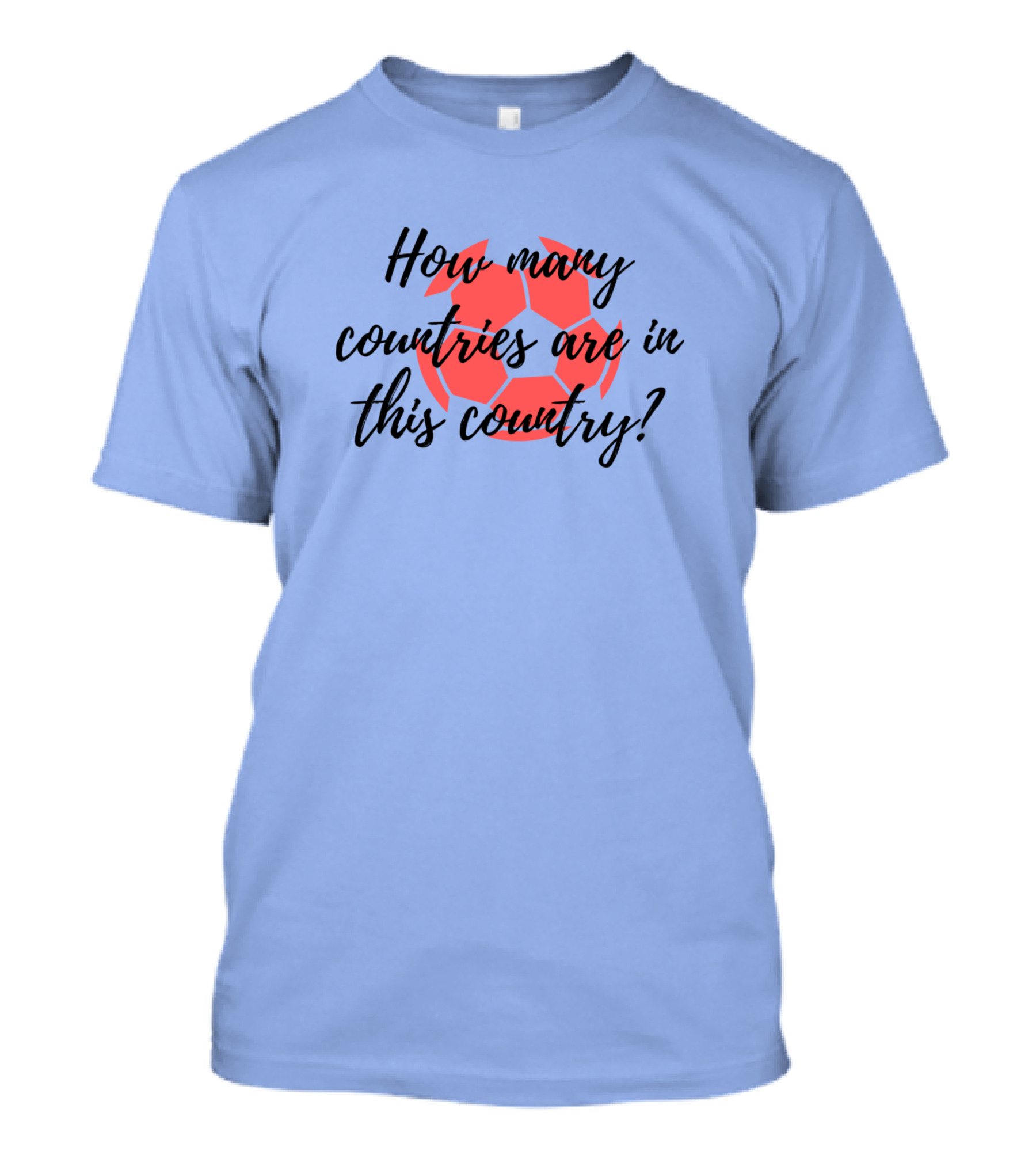 How Many Countries Are In This Country Ted Lasso Soccer Ball T-Shirt