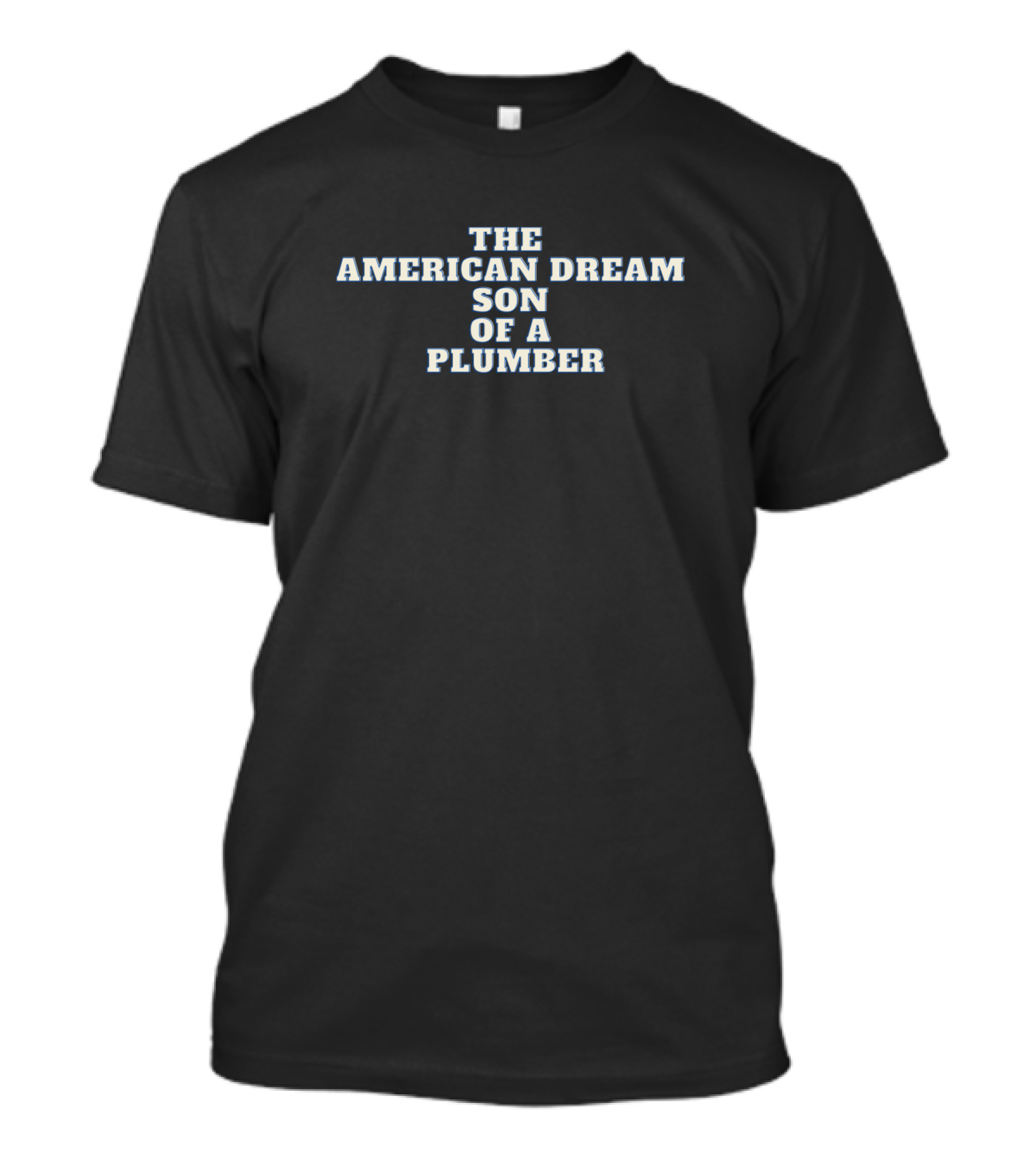 The American Dream Son Of A Plumber Wrestling Legend T-Shirt