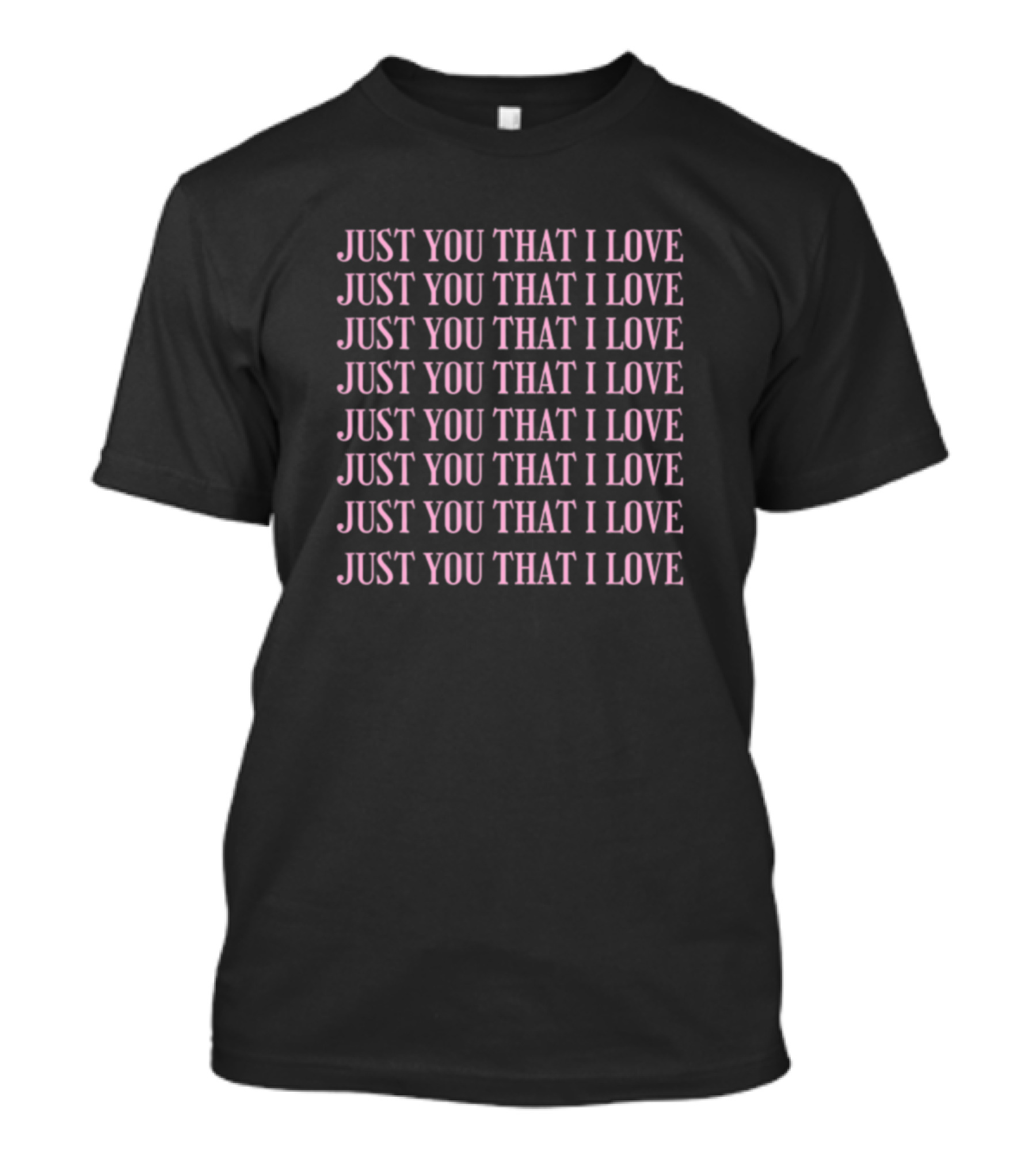JUST YOU THAT I LOVE Repeated T-Shirt
