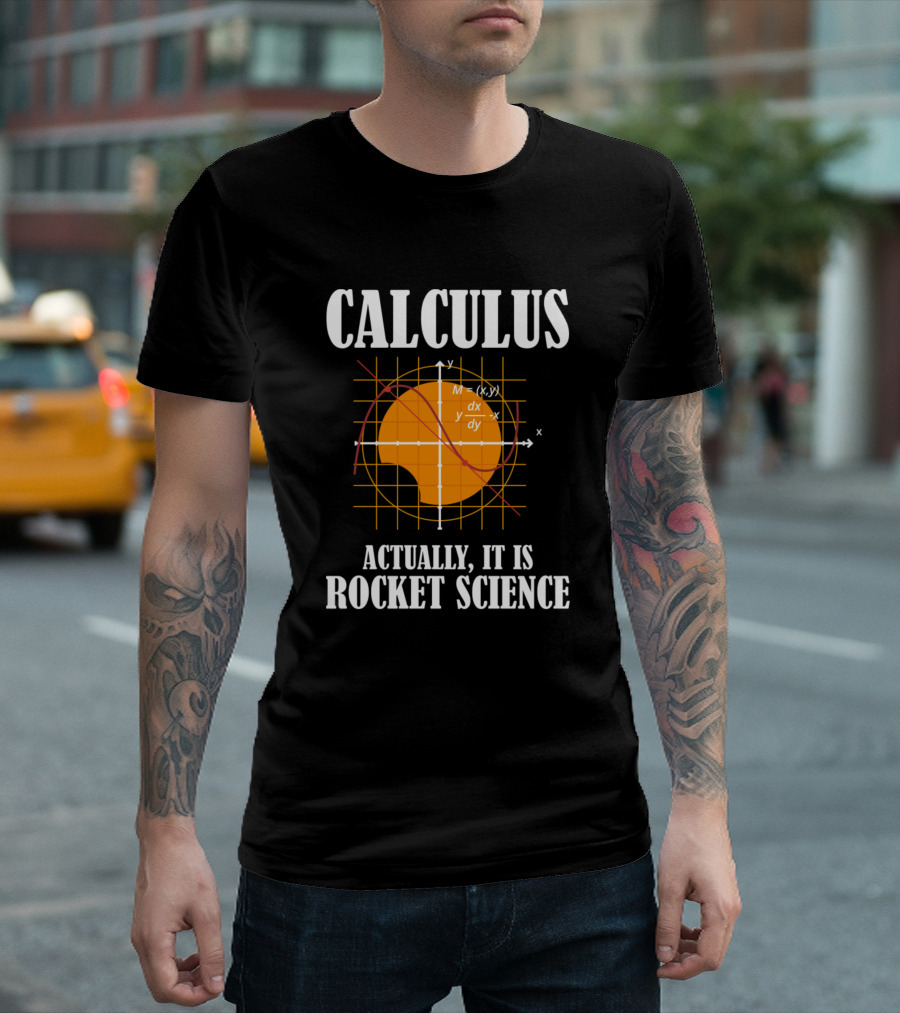 Calculus Actually It Is Rocket Science Funny Math Expert Humor T-Shirt