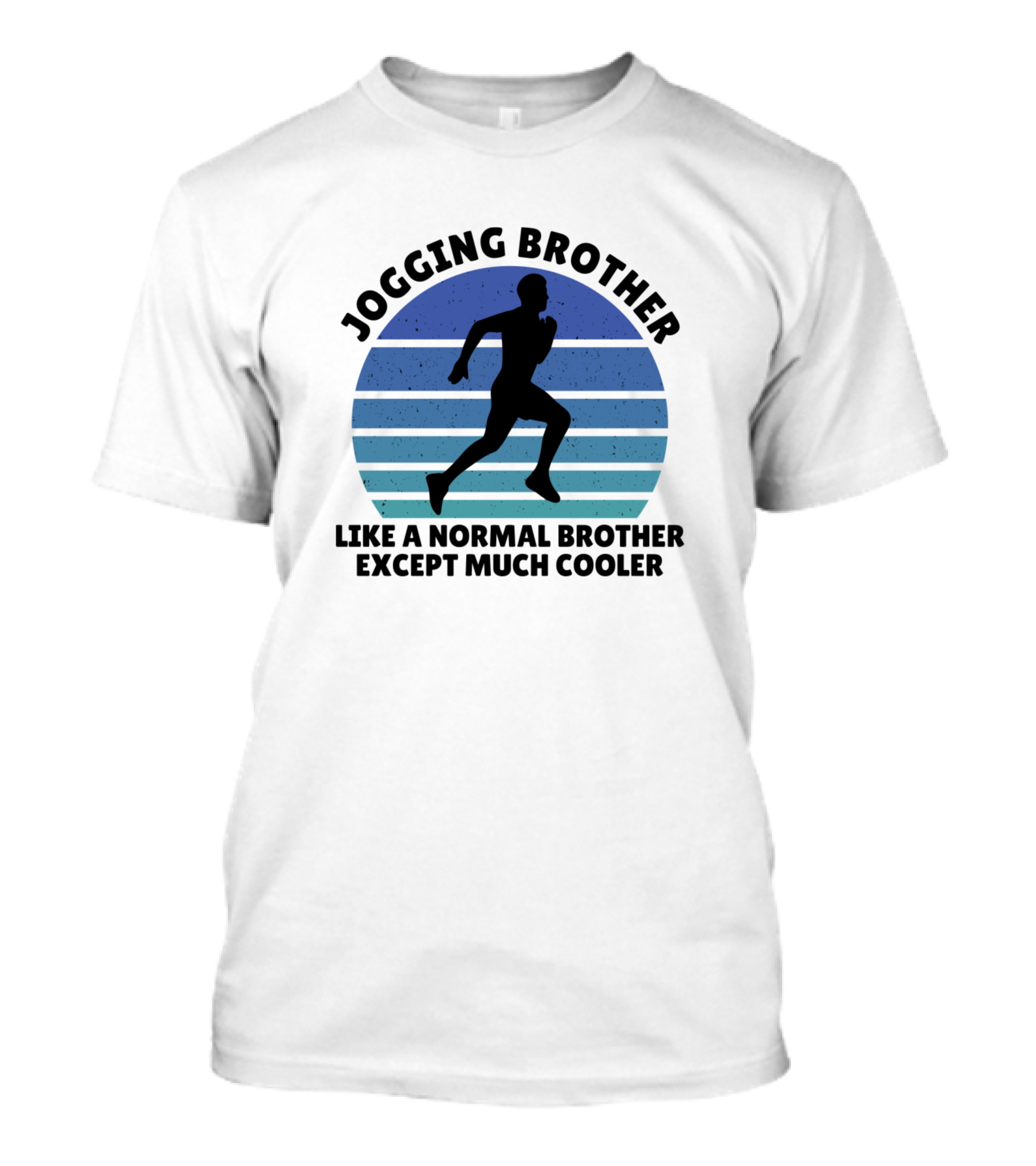 Jogging Brother Like A Normal Brother Except Much Cooler T-Shirt