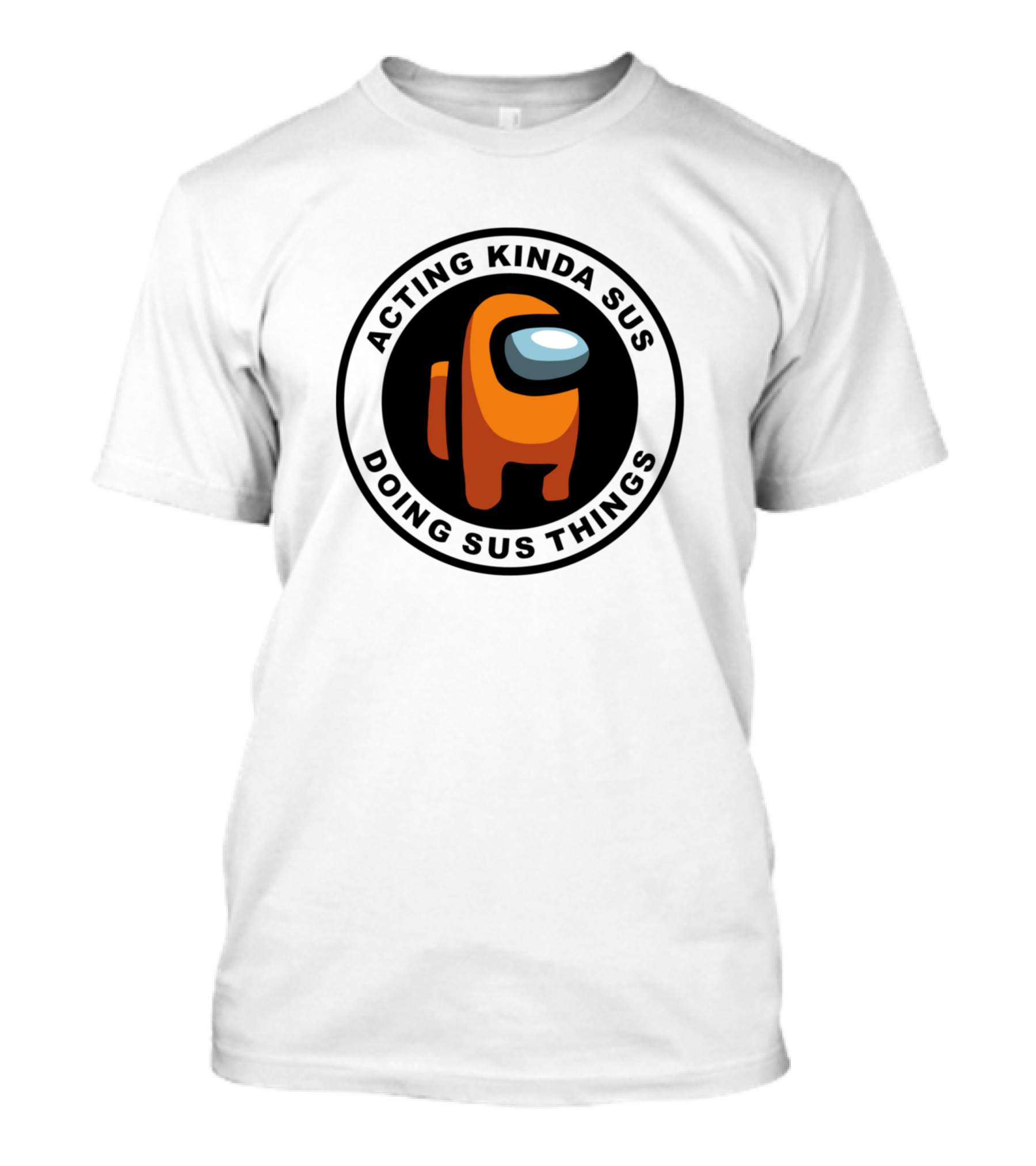 Orange Among Us Character Acting Kinda Sus Doing Sus Things T-Shirt