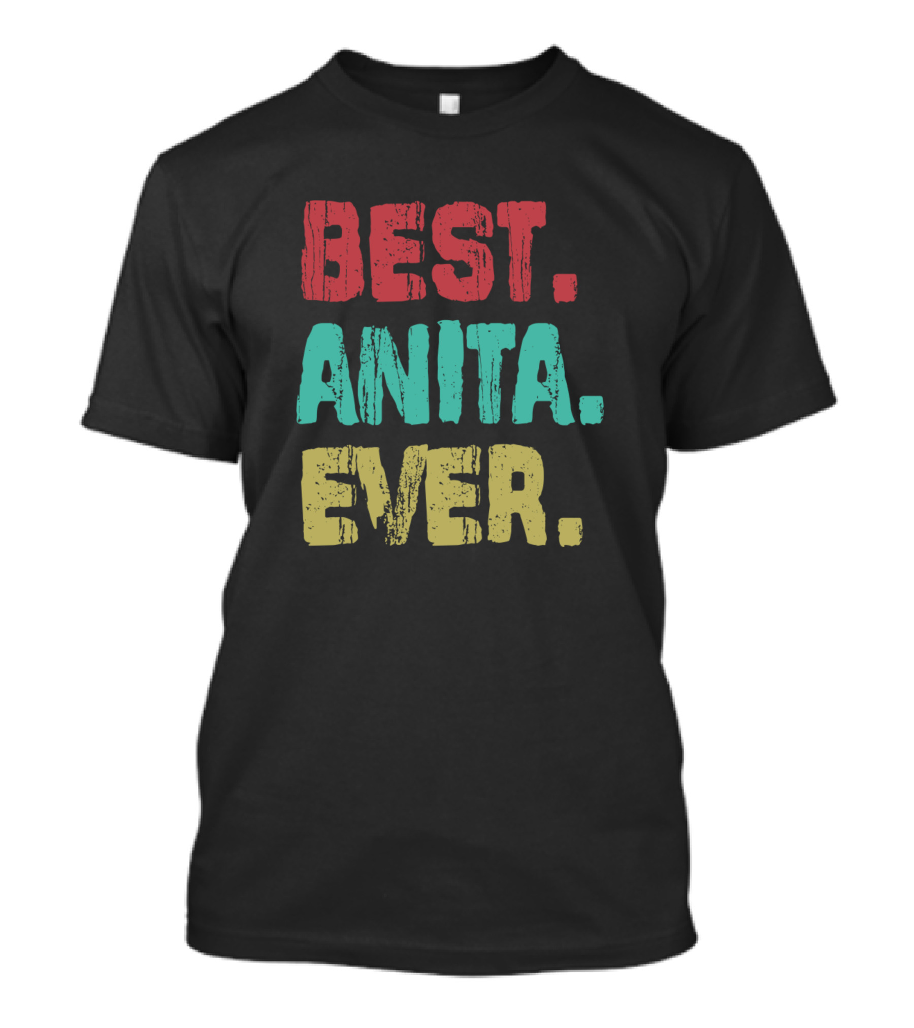 BEST ANITA EVER Birthday Middle Name Fam T-Shirt