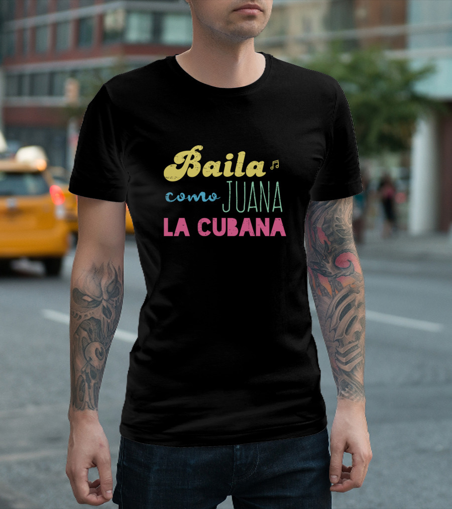 Baila Como Juana La Cubana Music-Themed T-Shirt