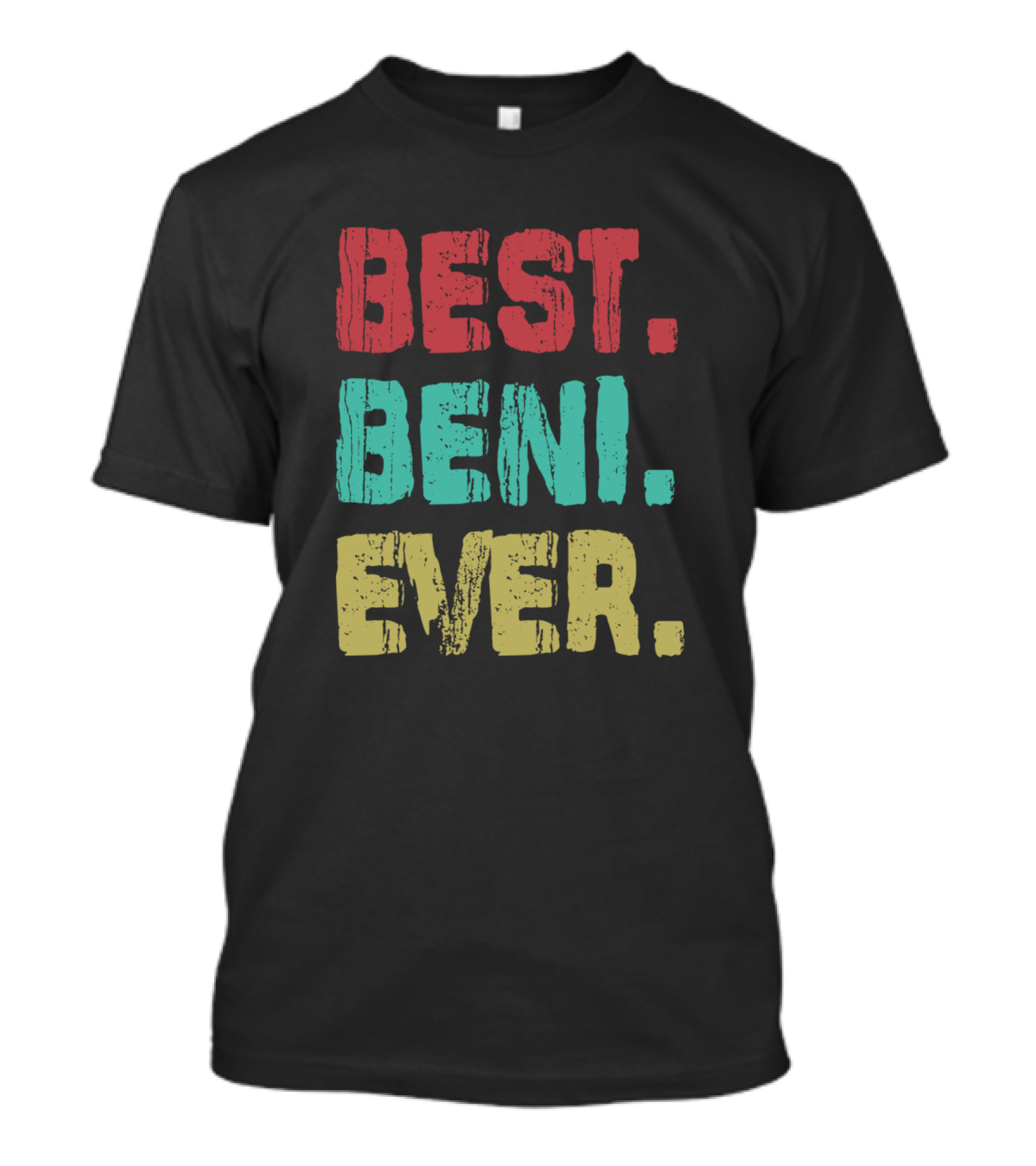 BEST BENI EVER Name Birthday Middle Name T-Shirt
