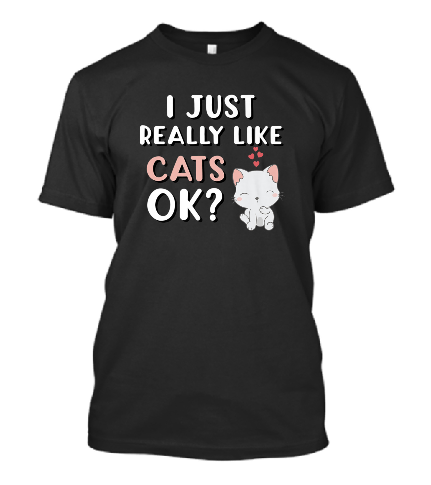 I Just Really Like Cats OK Cat Lover Animal Lover T-Shirt