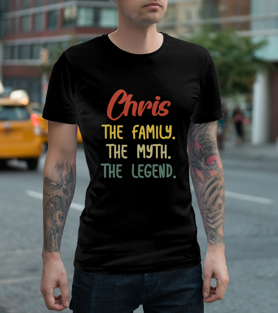 Chris The Family The Myth The Legend T-Shirt