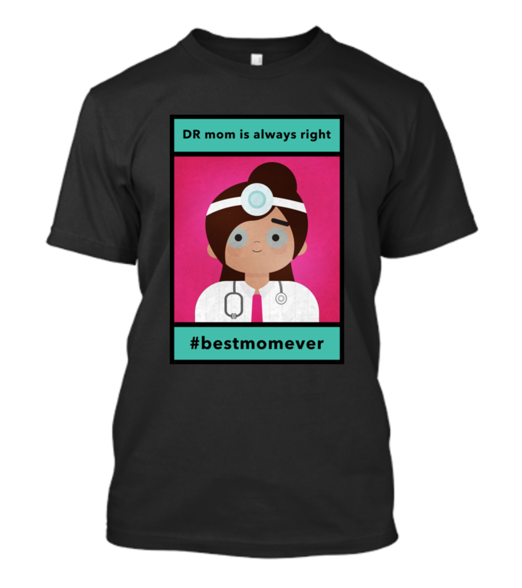 DR Mom Is Always Right #BestMomEver T-Shirt