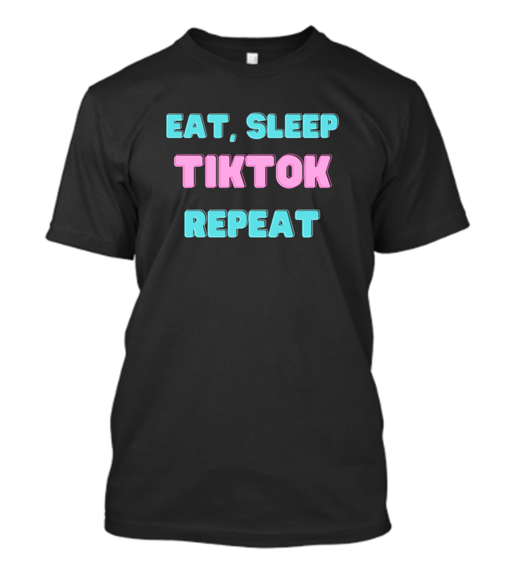 EAT SLEEP TIKTOK REPEAT T-Shirt