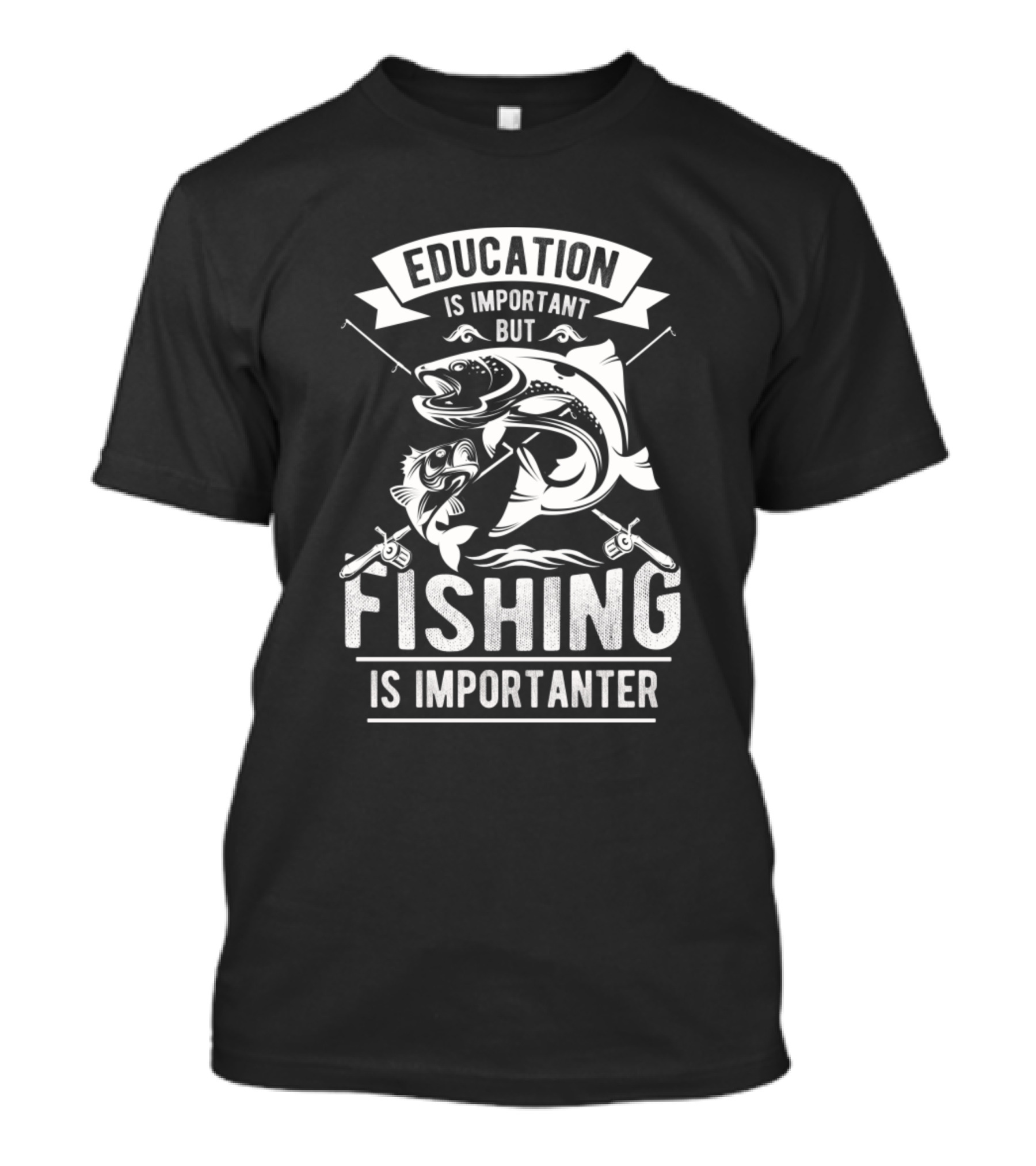 Education Is Important But Fishing Is Importanter Two Fish And Fishing Rods T-Shirt