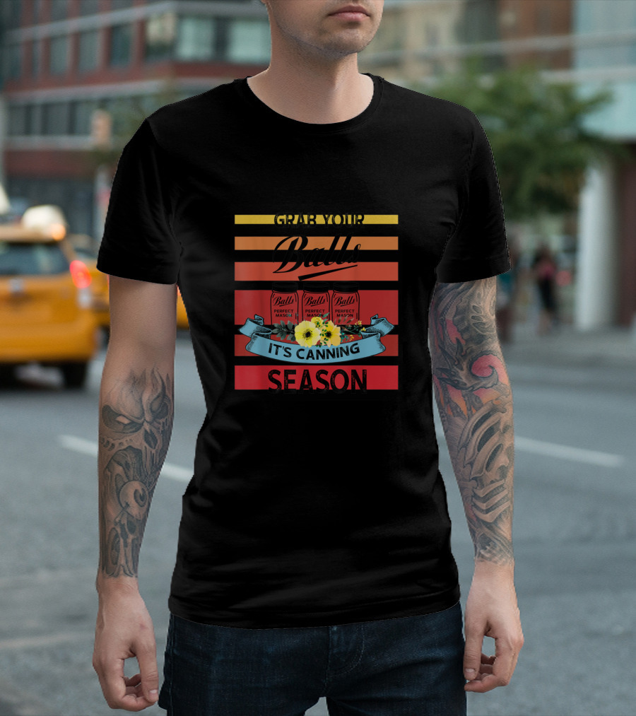 Grab Your Balls Perfect Mason It's Canning Season T-Shirt