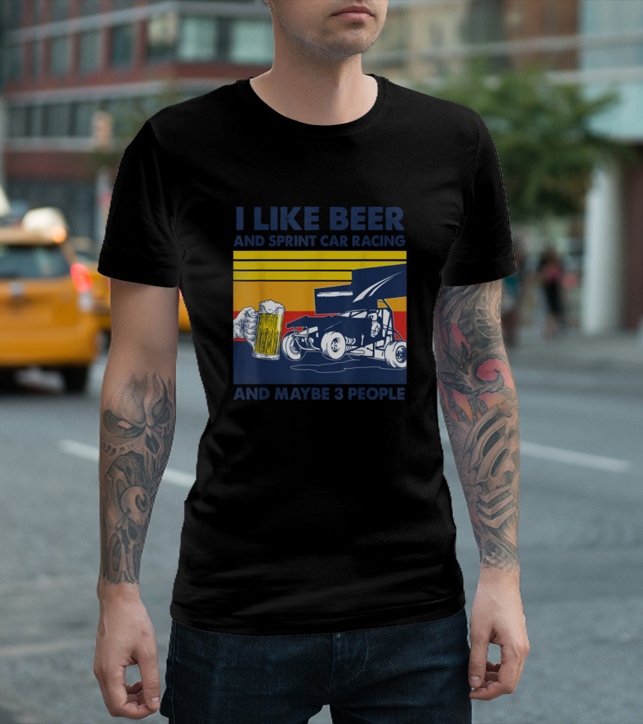 I Like Beer And Sprint Car Racing And Maybe 3 People Retro Style Racing T-Shirt
