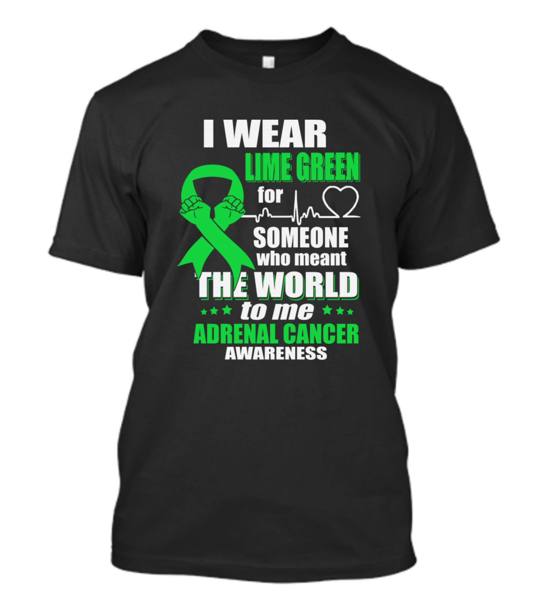 I Wear Lime Green For Someone Who Meant The World To Me Adrenal Cancer Awareness T-Shirt