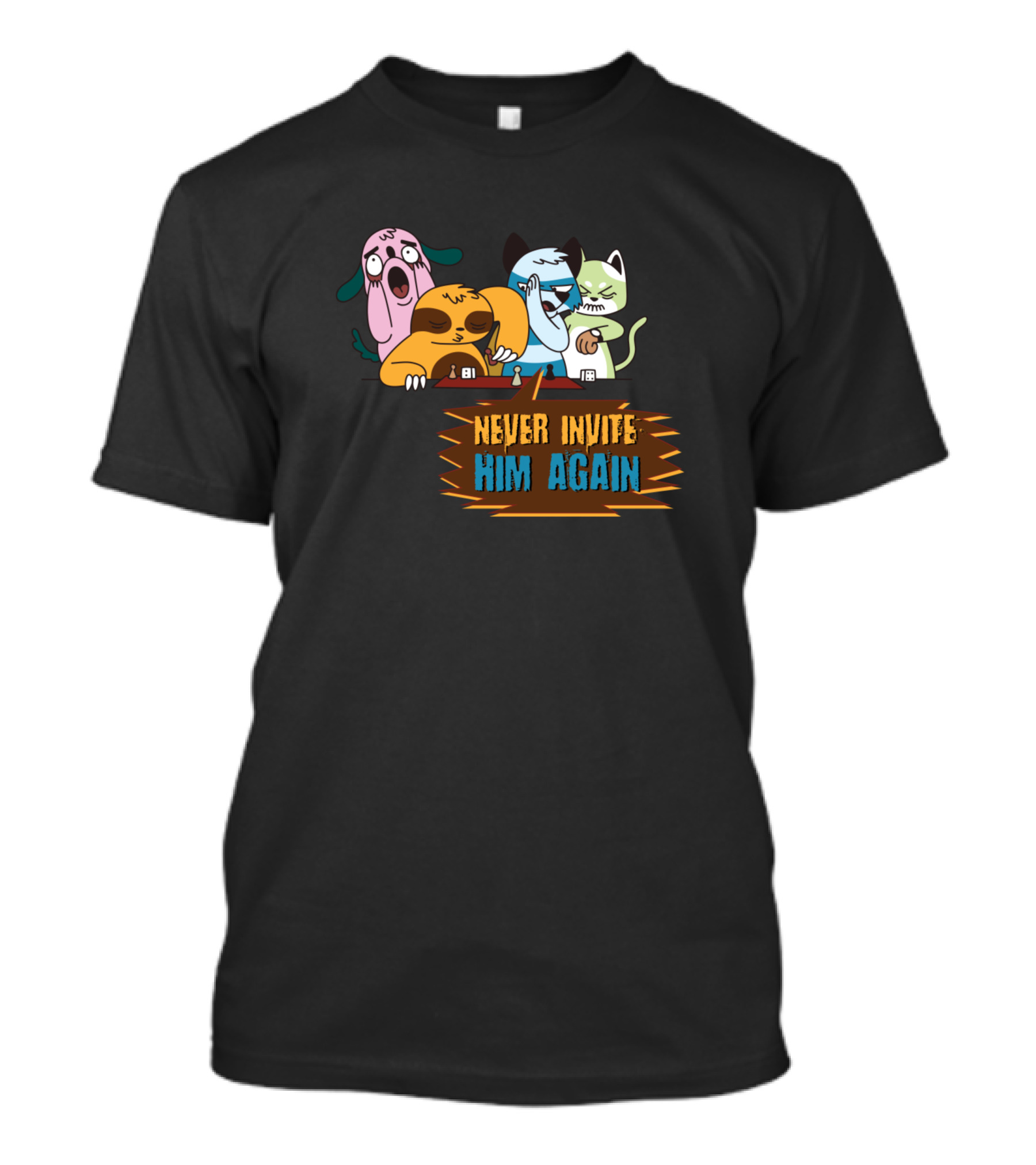 NEVER INVITE HIM AGAIN T-Shirt