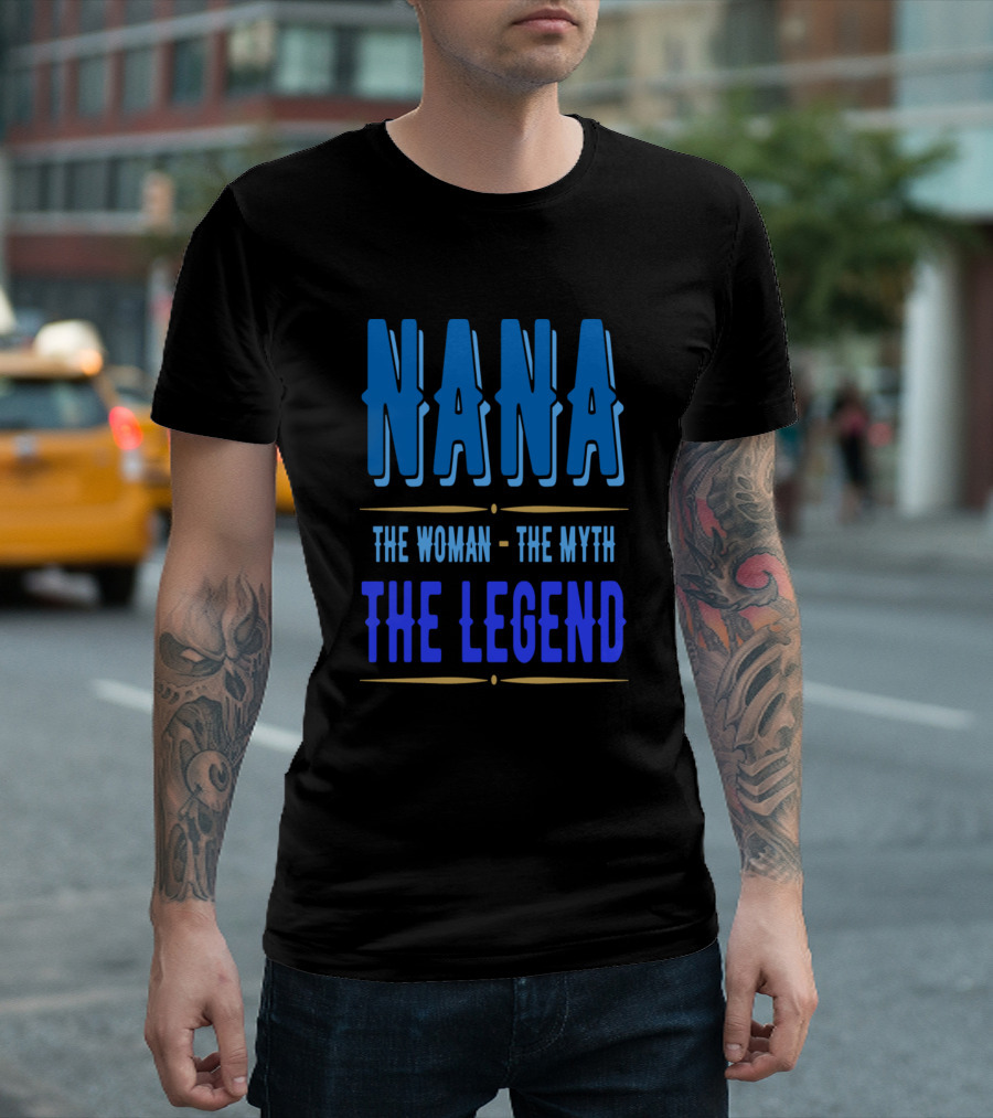Nana The Woman The Myth The Legend T-Shirt