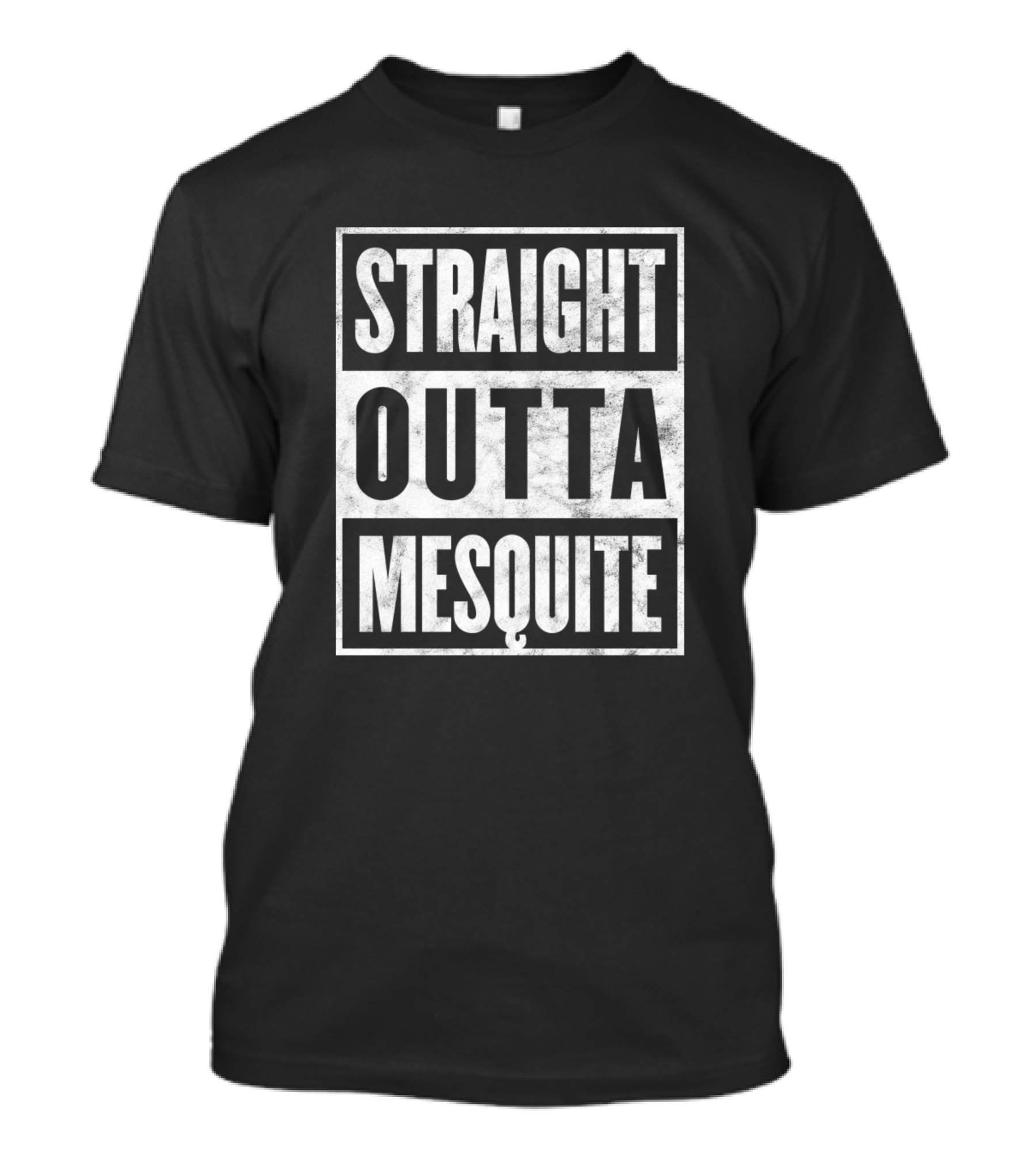Straight Outta Mesquite Funny Home Town State Proud T-Shirt