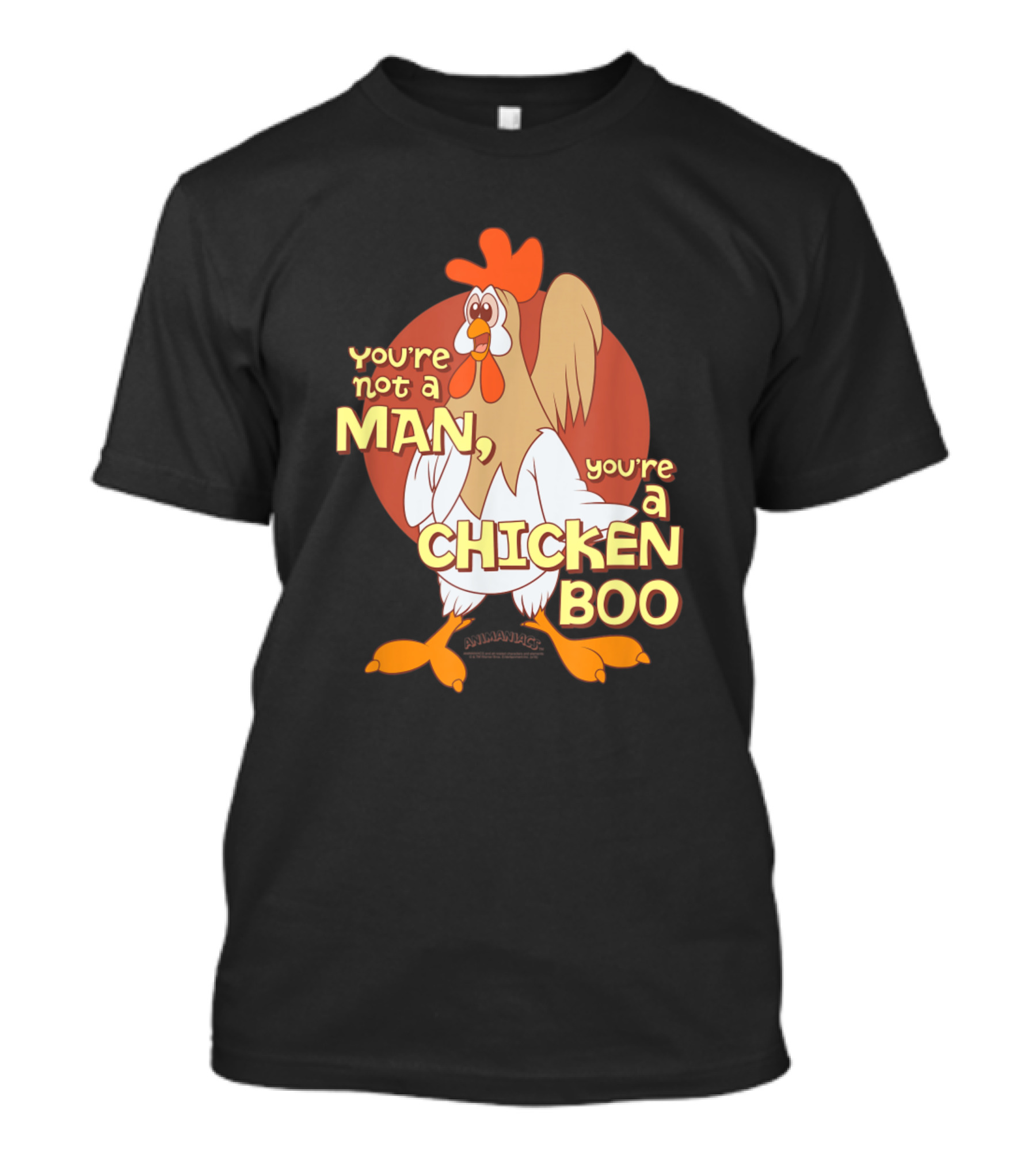 You're Not A Man, You're A Chicken Boo T-Shirt