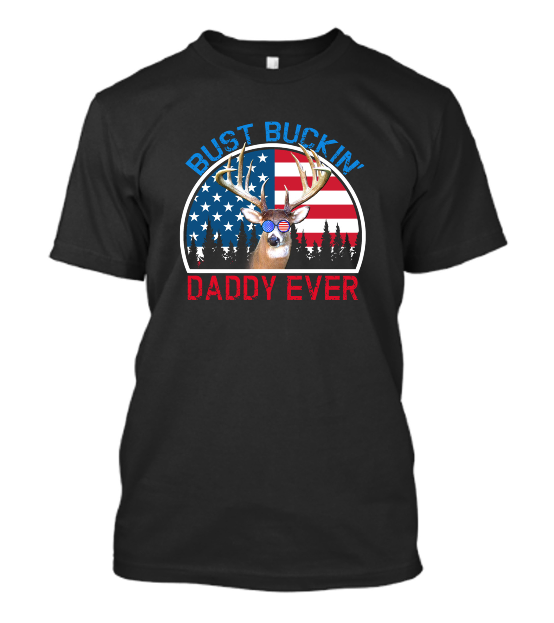 Bust Buckin Daddy Ever American Flag Deer Sunglasses T-Shirt