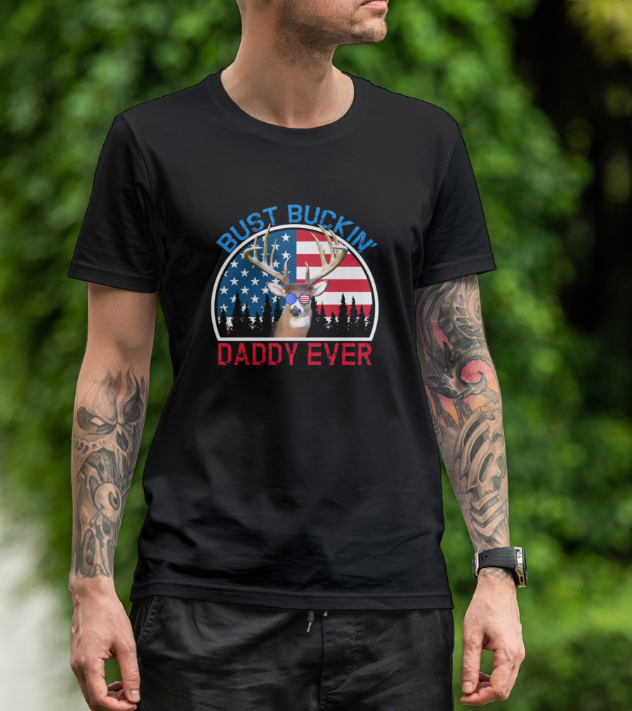 Bust Buckin Daddy Ever American Flag Deer Sunglasses T-Shirt