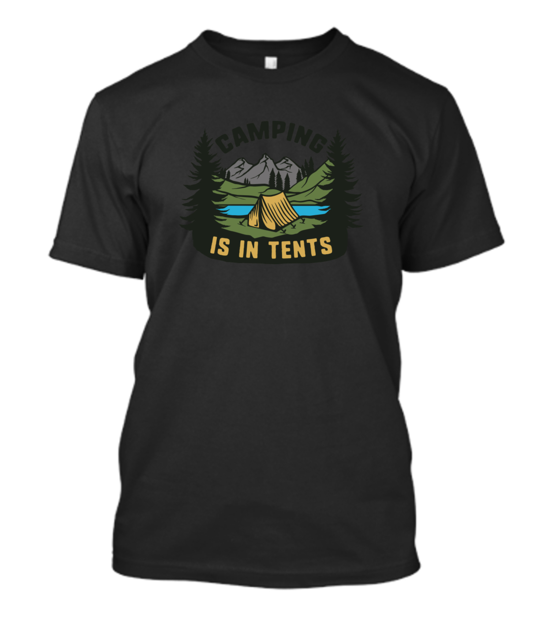 Camping Is In Tents Nature Adventure Mountains Forest Tent T-Shirt