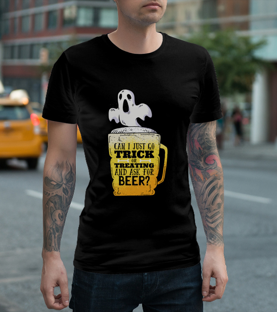 Can I Just Go Trick or Treating and Ask for Beer Halloween Ghost T-Shirt