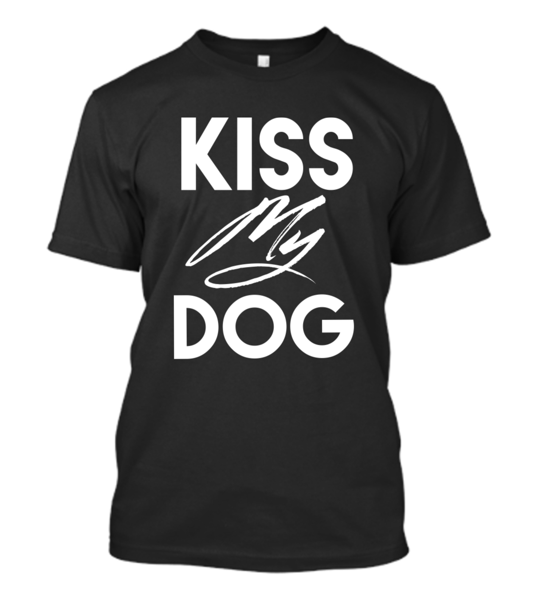 Kiss My Dog T-Shirt