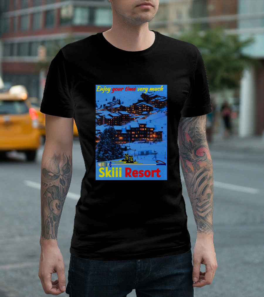 Enjoy Your Time Very Much Skiii Resort Skiing With Snow In Ski Resort T-Shirt