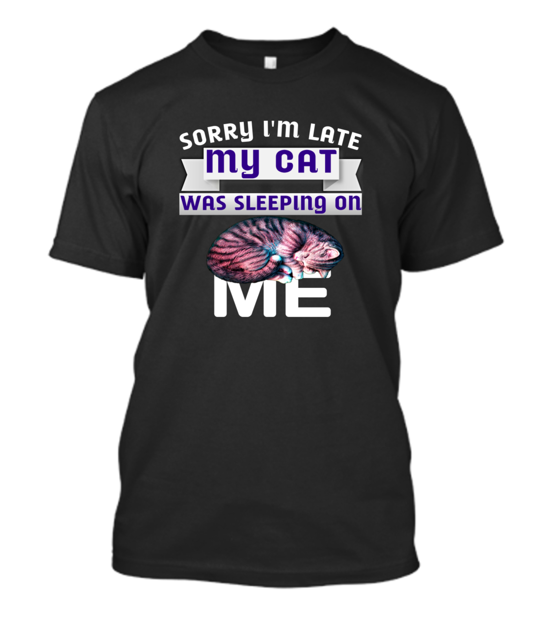 Sorry I'm Late My Cat Was Sleeping On Me T-Shirt