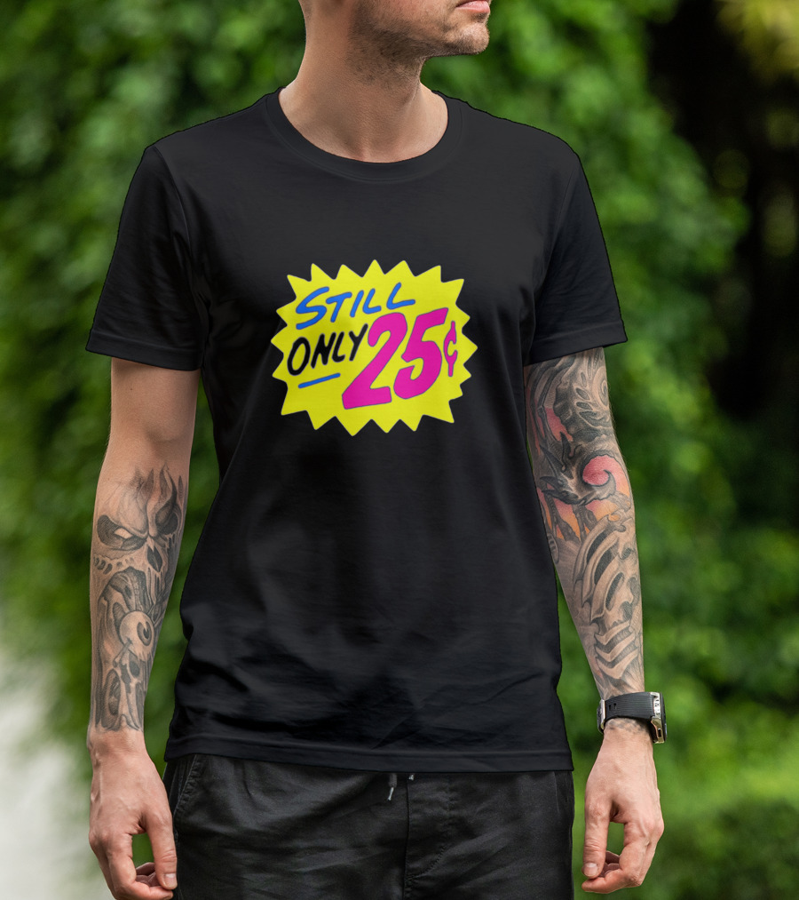 Still Only 25 Cents Retro Burst T-Shirt