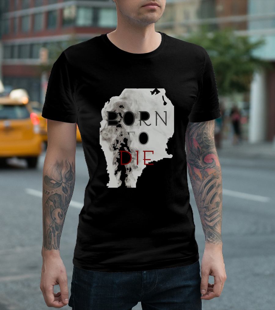 Born To Die Smoke T-Shirt