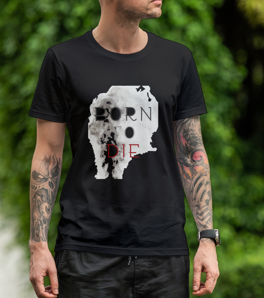 Born To Die Smoke T-Shirt