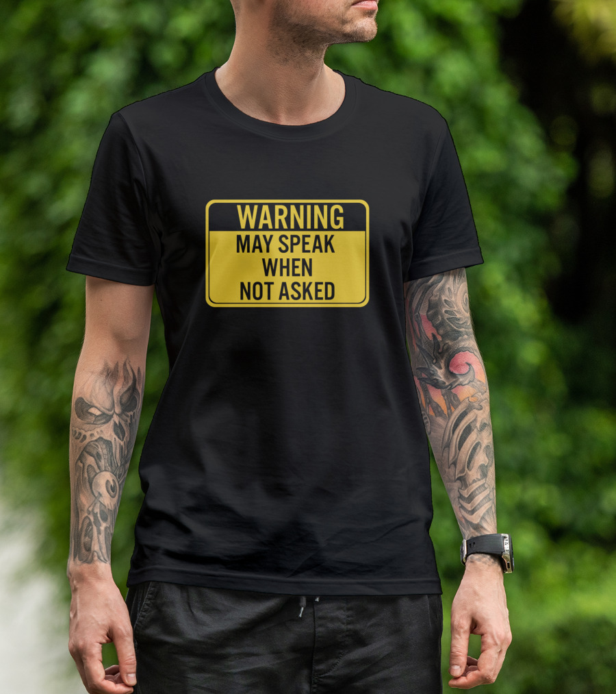 Warning May Speak When Not Asked Caution Sign Humor T-Shirt