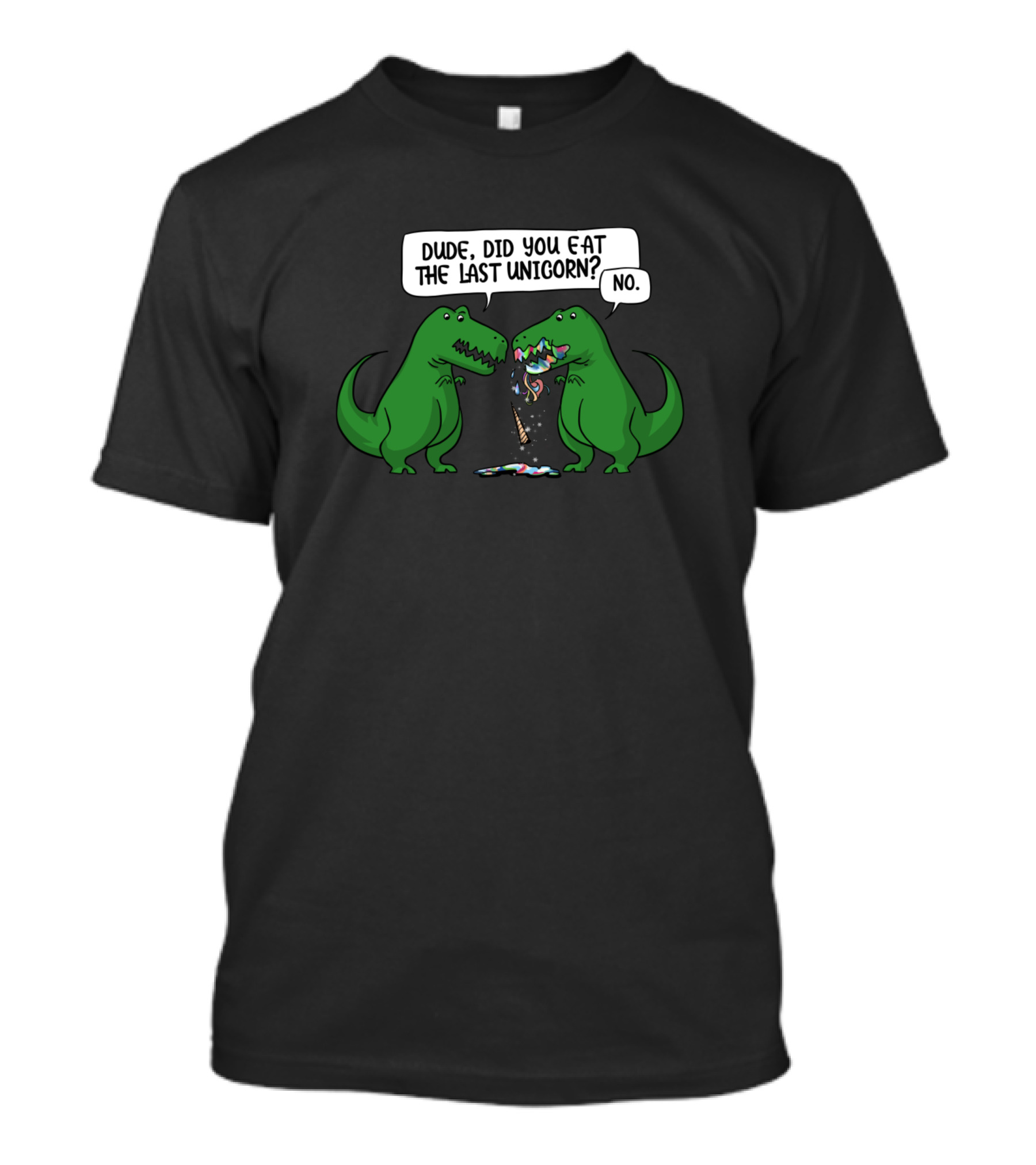 Dude Did You Eat The Last Unicorn Dinosaur Conversation T-Shirt