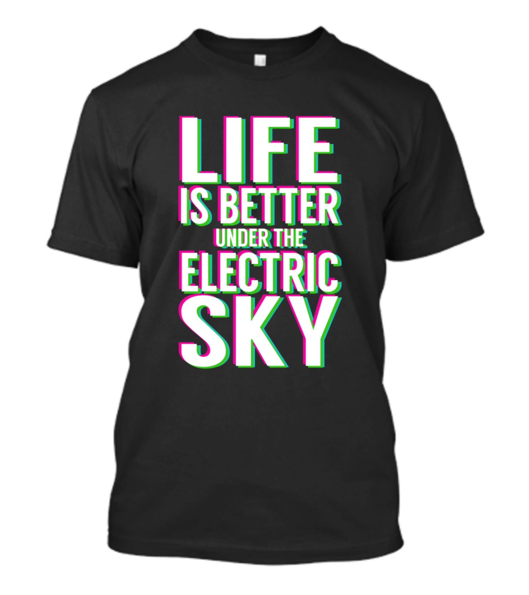 Life Is Better Under The Electric Sky Edm Music Experience T-Shirt