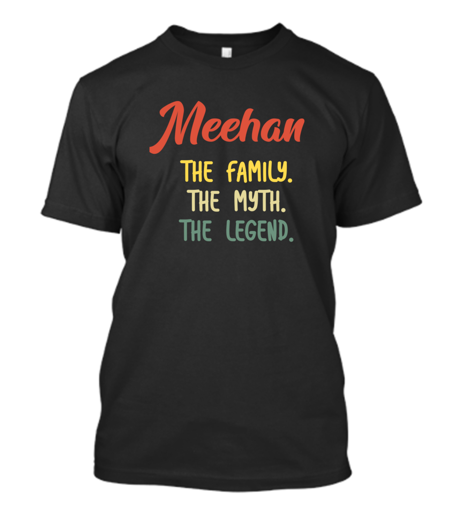 Meehan The Family The Myth The Legend T-Shirt