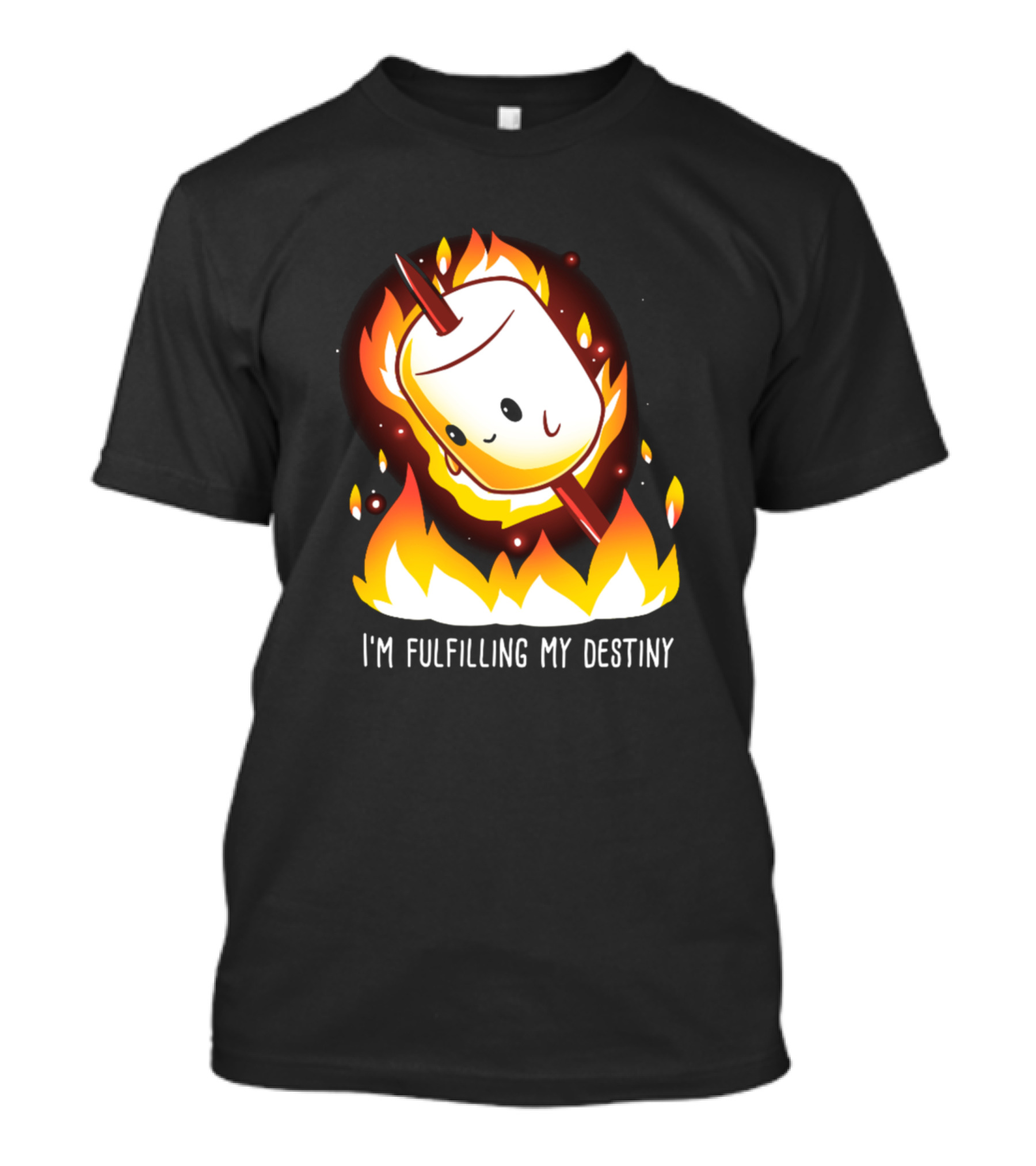 I'm Fulfilling My Destiny Flame Toasted Marshmallow T-Shirt