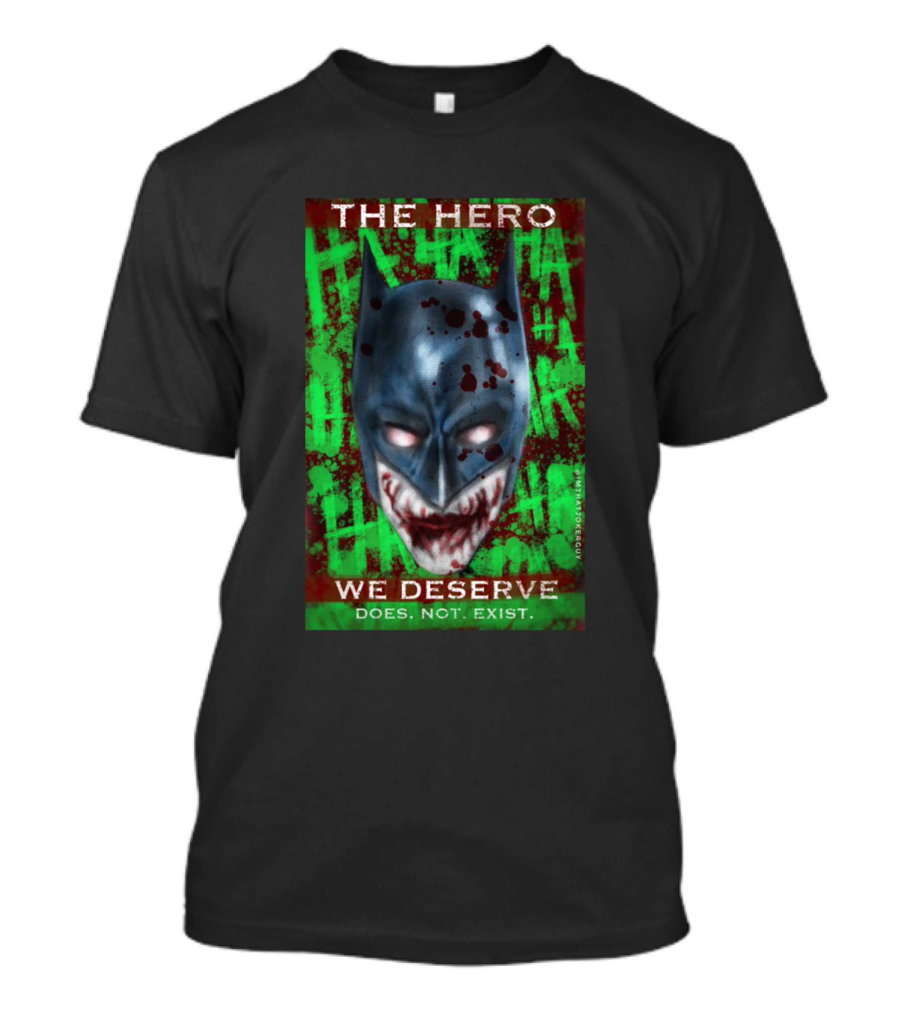The Hero We Deserve Does Not Exist T-Shirt