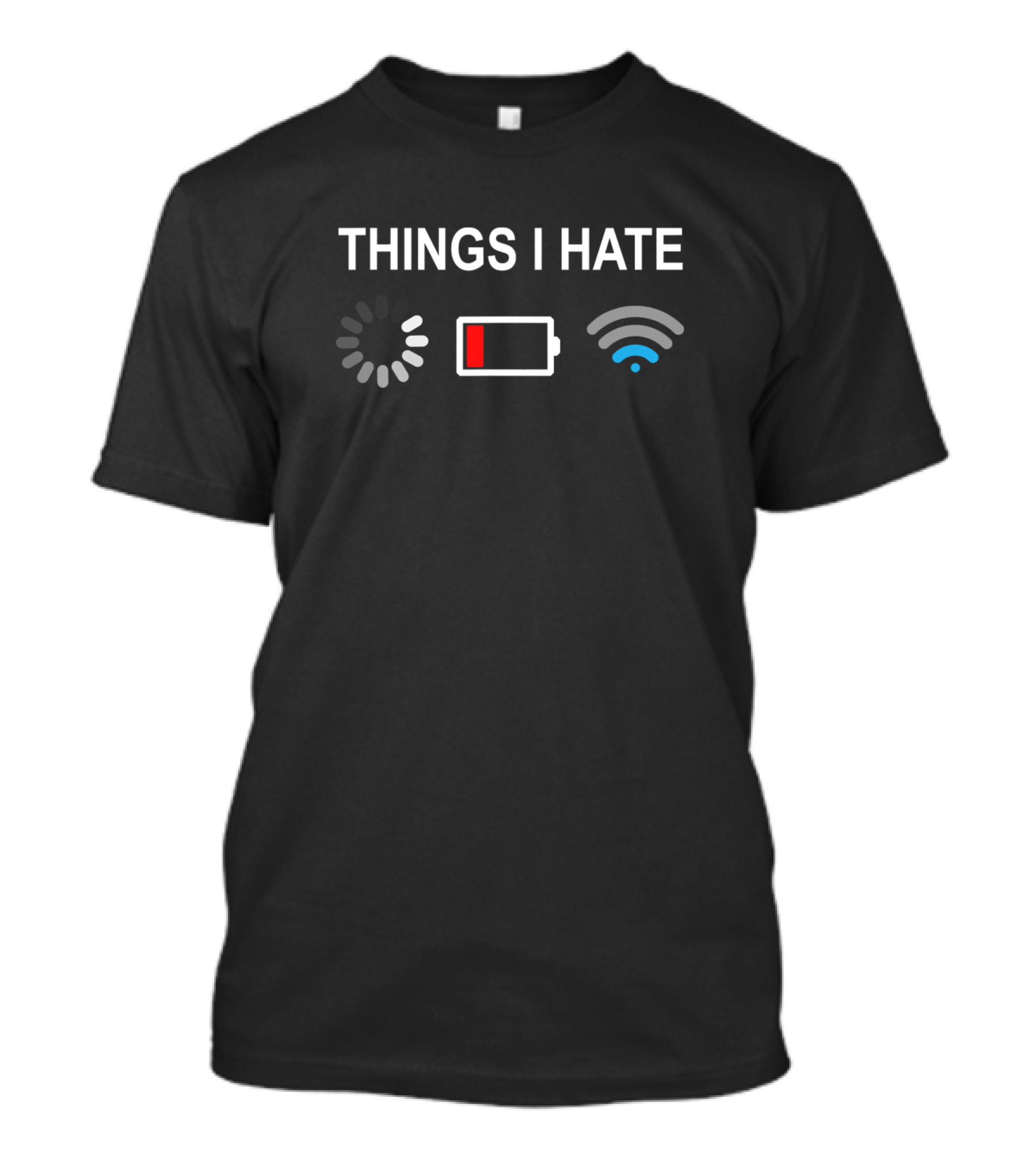 Things I Hate Loading Battery Wifi Programmer Gamer Computer Nerd Fun T-Shirt