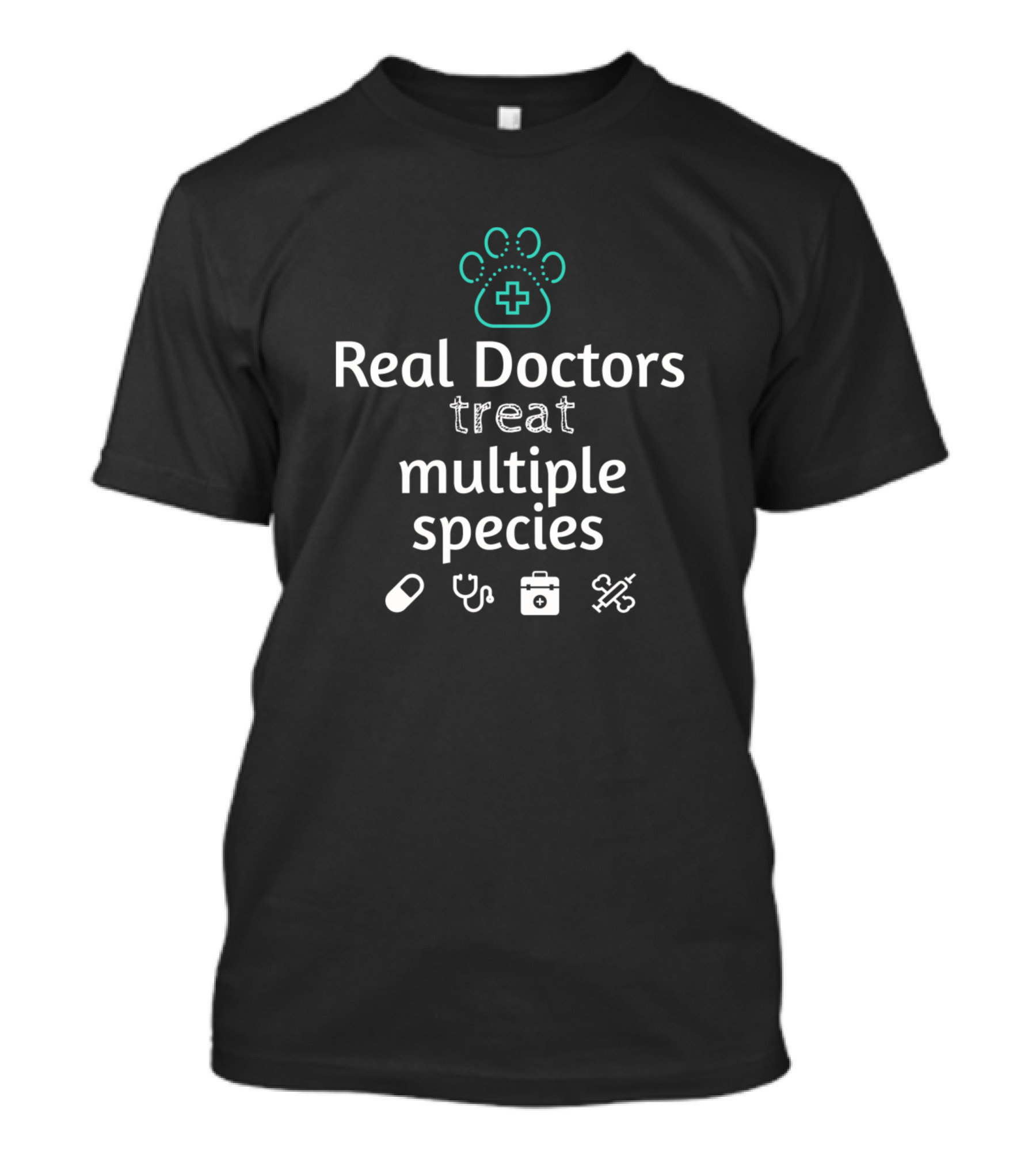 Real Doctors Treat Multiple Species T-Shirt