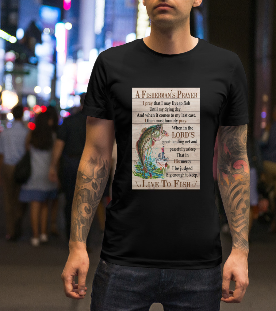 A Fisherman's Prayer Live To Fish Lord's Mercy T-Shirt