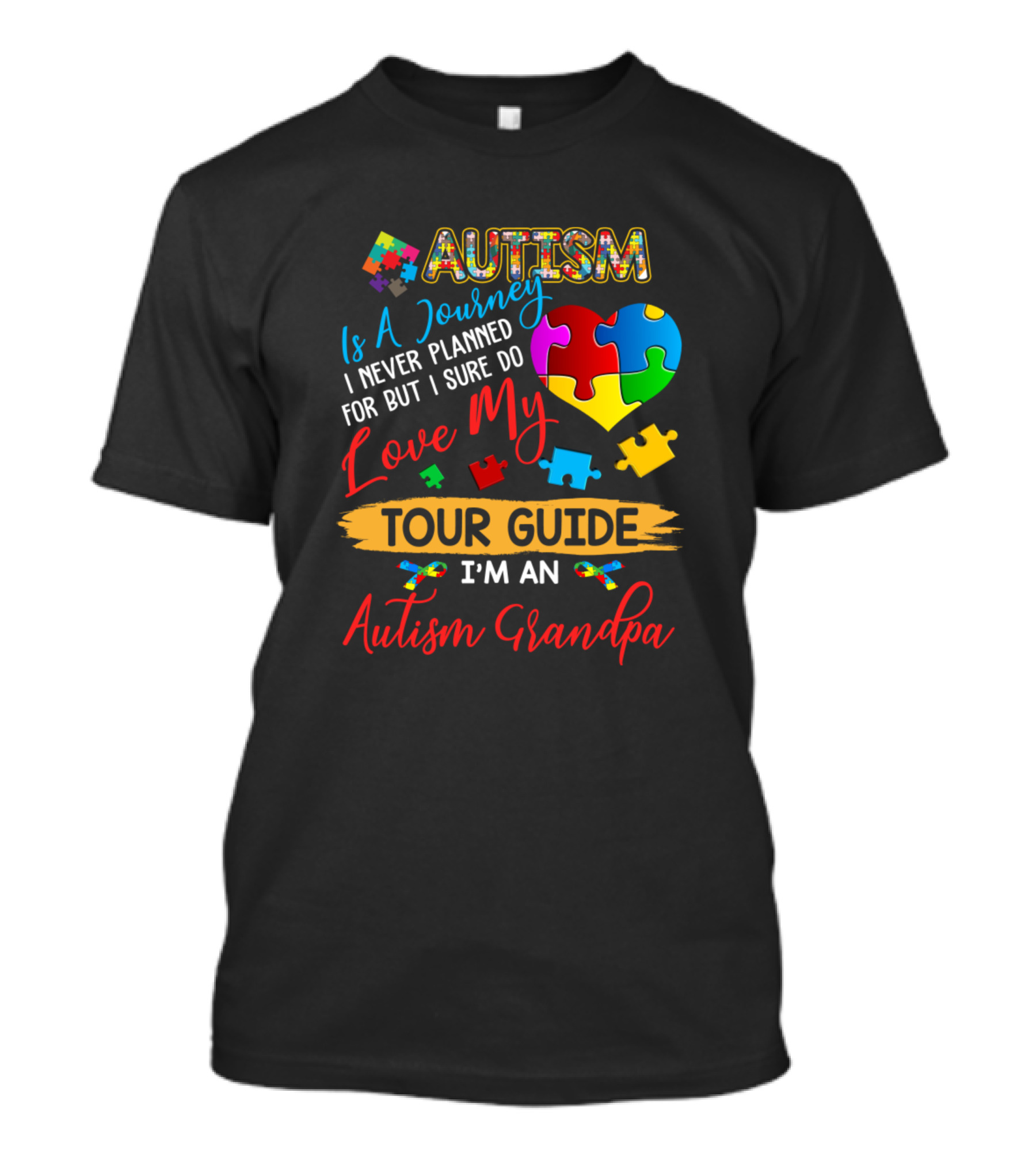 Autism Is A Journey I Never Planned For But I Sure Do Love My Tour Guide I'm An Autism Grandpa T-Shirt