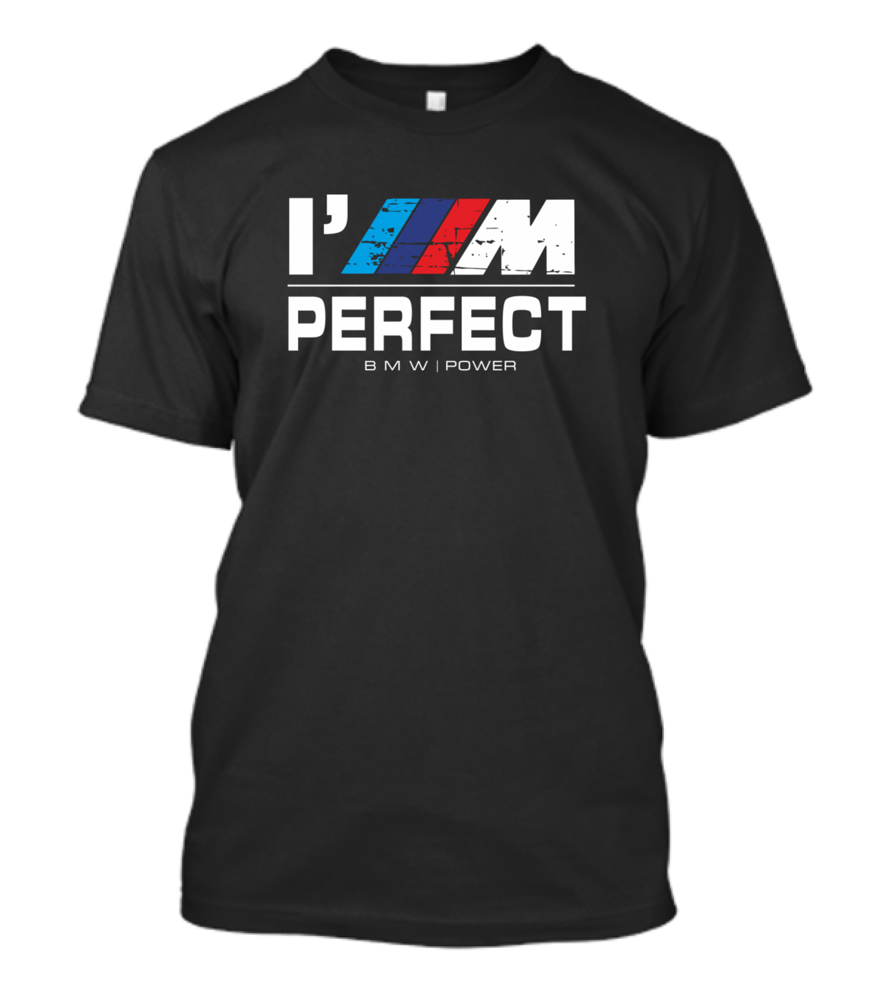I'm Perfect BMW Power M T-Shirt