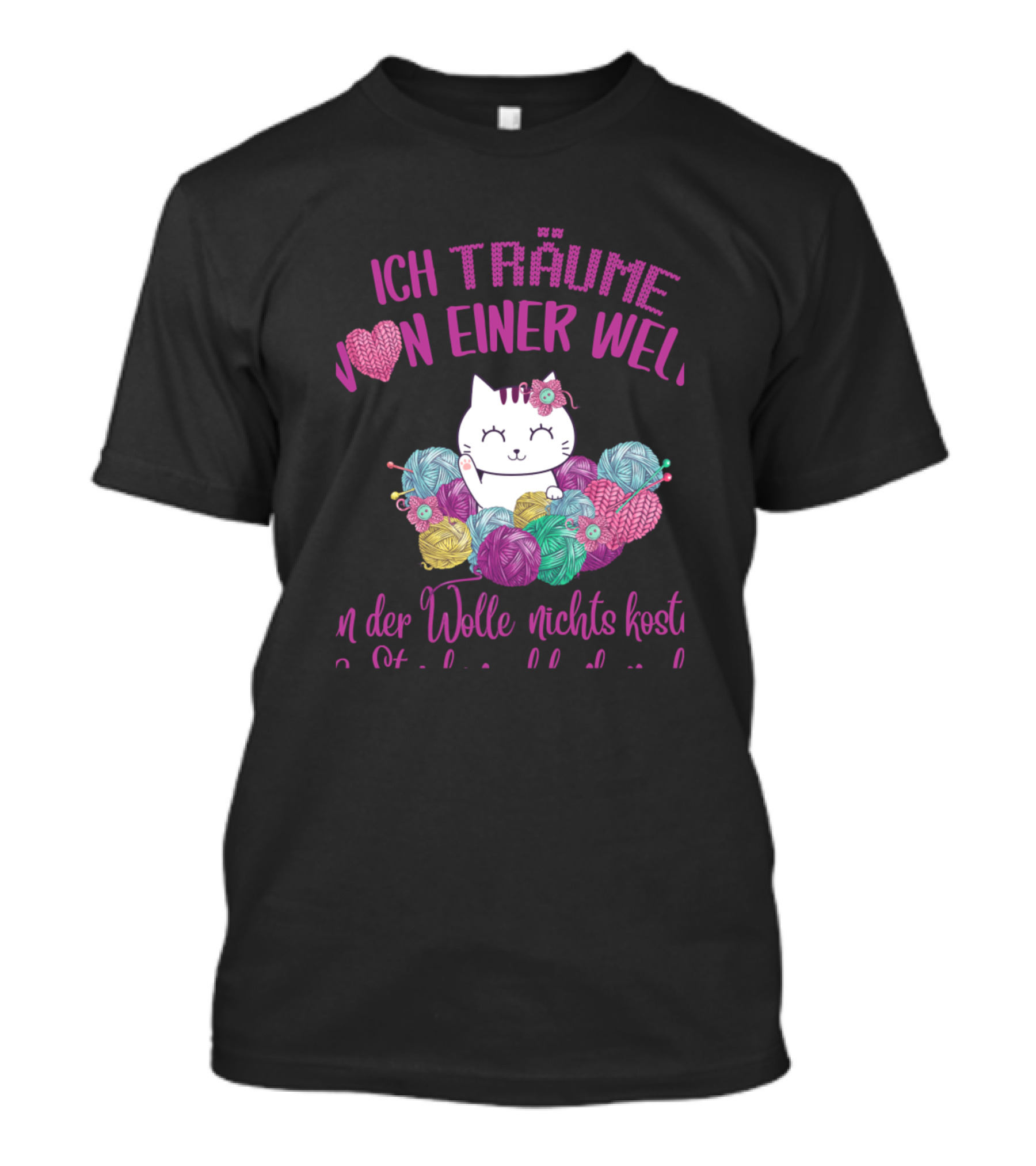 Ich Träume Von Einer Welt Voller Wolle Nichts Kostet Lustige Katze Stricken Häkeln T-Shirt