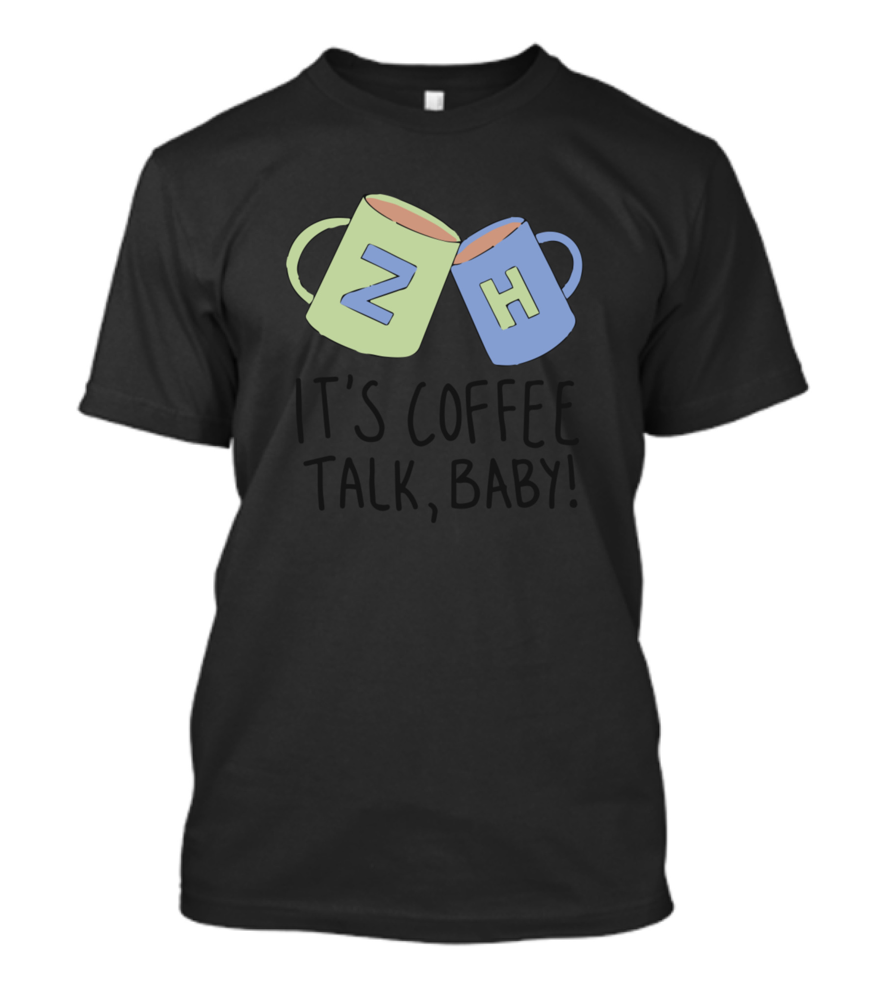 It's Coffee Talk Baby Z H Mugs T-Shirt