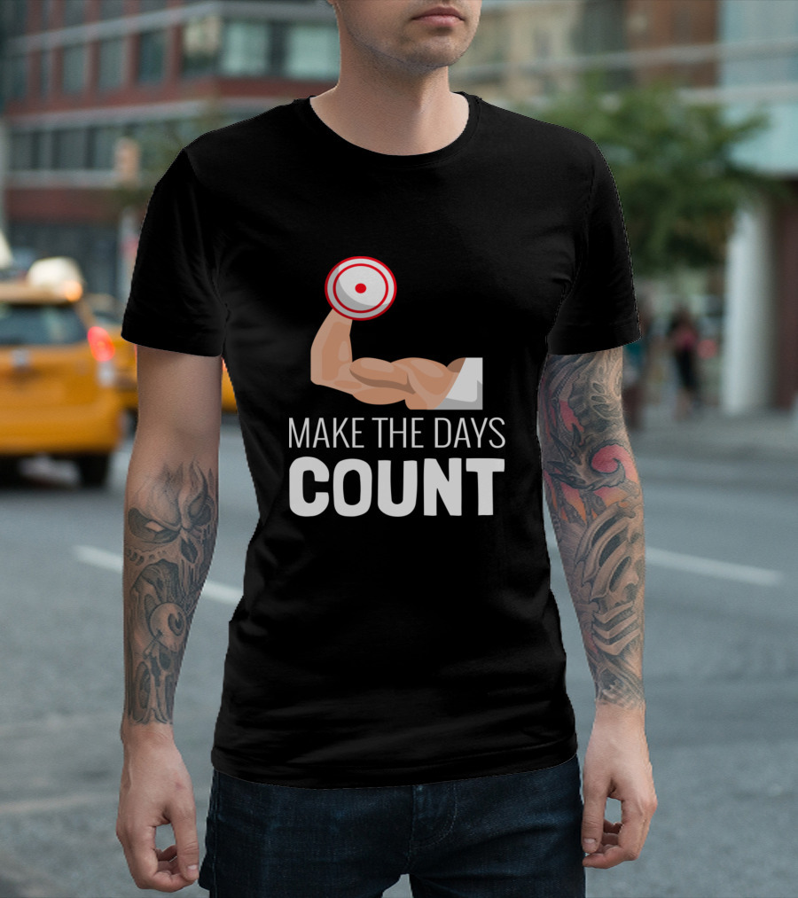 Make the Days Count Fitness Body Building T-Shirt