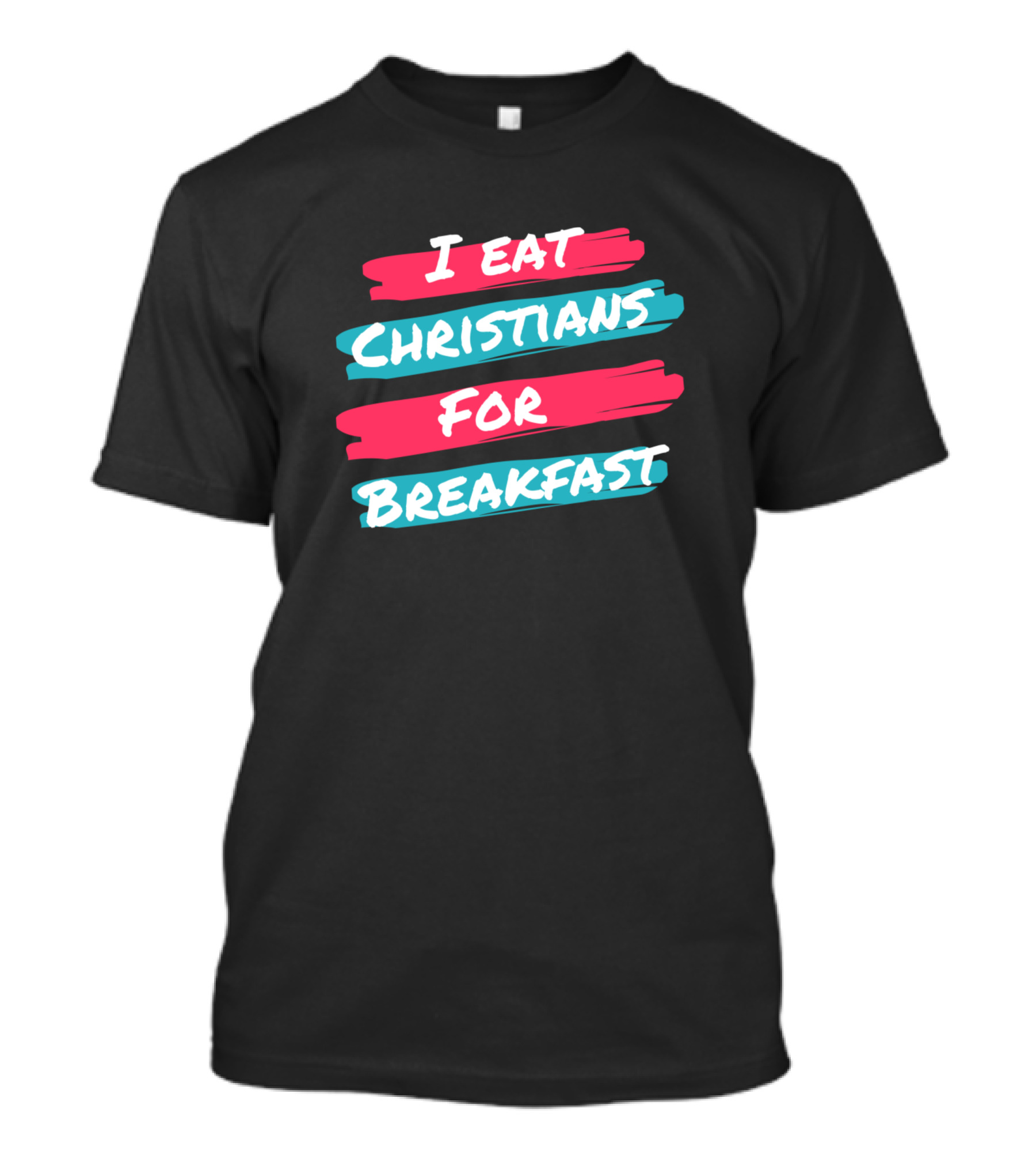 I Eat Christians For Breakfast T-Shirt