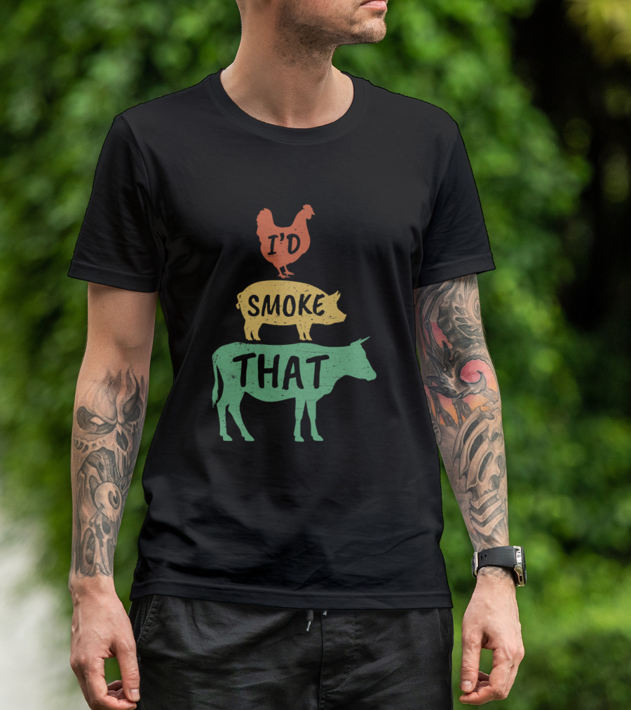 I'd Smoke That Funny BBQ Smoker Chicken Pig Cow Father's Barbecue Grill T-Shirt