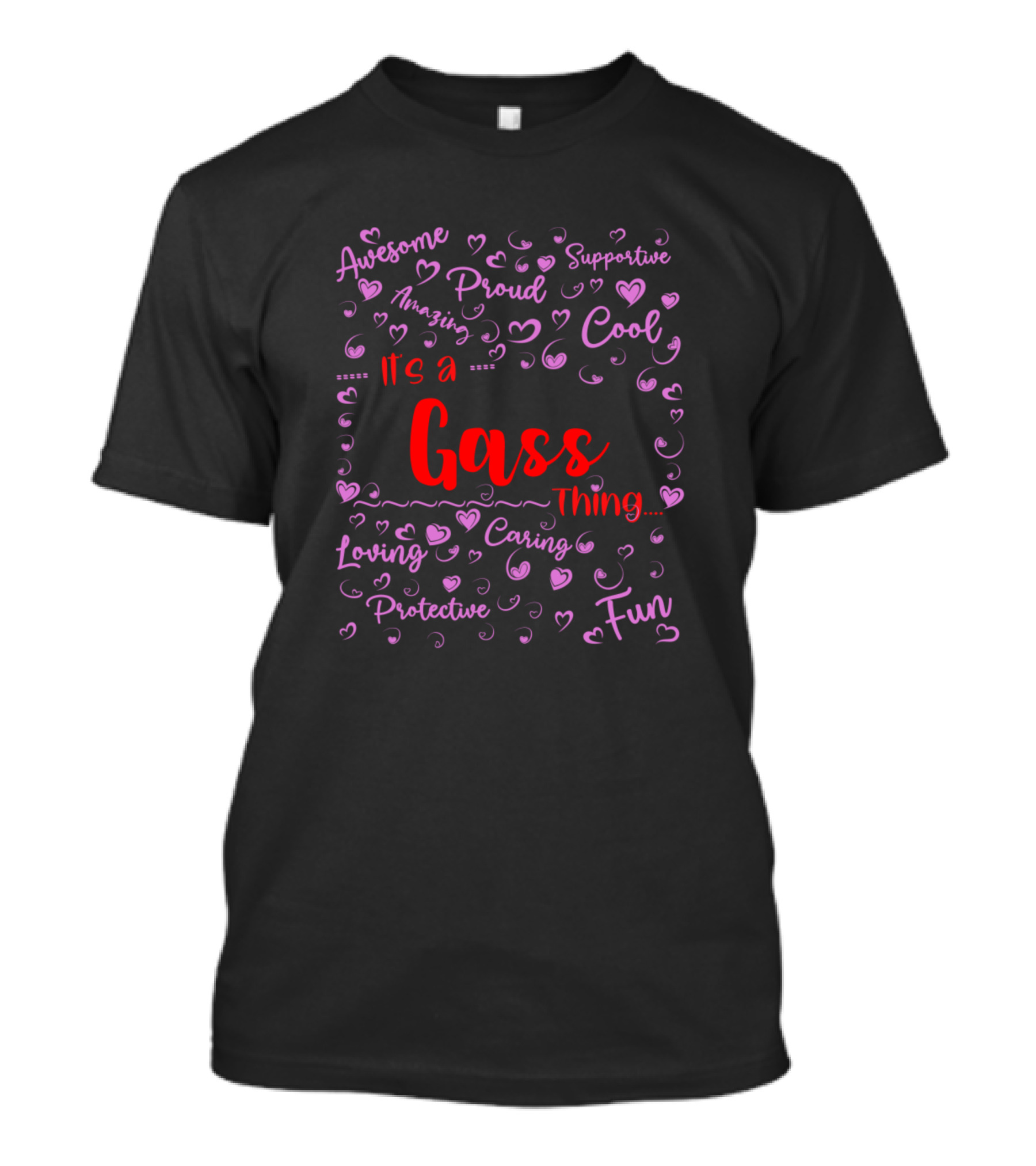 Its A Gass Thing Proud Supportive Cool Fun Loving Caring Protective Family T-Shirt