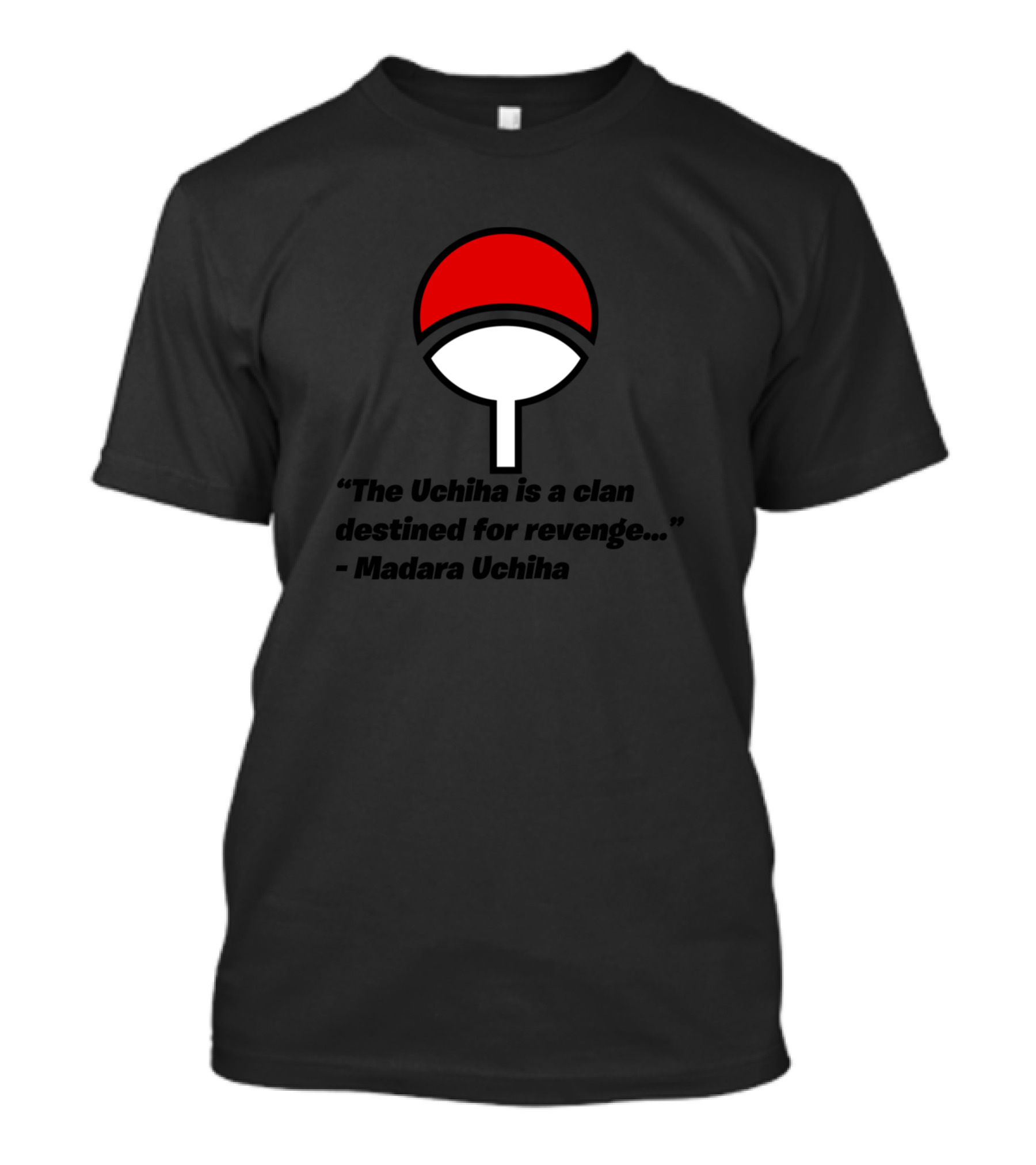 Madara Uchiha The Uchiha Is A Clan Destined For Revenge T-Shirt